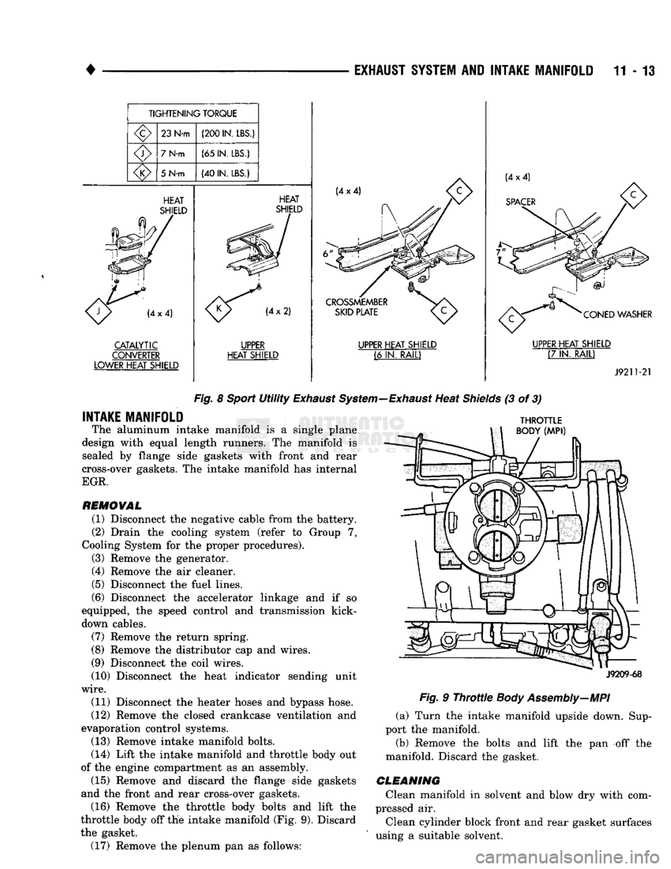 DODGE TRUCK 1993 Service Repair Manual
•
EXHAUST SYSTEM
AND
INTAKE MANIFOLD
11-13
TIGHTENING
TORQUE
23
N-m
(200
IN. LBS.)
7
N-m
(65
IN. LBS.)
5 N-m
(40
IN. LBS.)
HEAT
SHIELD CATALYTIC
CONVERTER
LOWER HEAT SH DODGE TRUCK 1993 Service Repair Manual
•
EXHAUST SYSTEM
AND
INTAKE MANIFOLD
11-13
TIGHTENING
TORQUE
23
N-m
(200
IN. LBS.)
7
N-m
(65
IN. LBS.)
5 N-m
(40
IN. LBS.)
HEAT
SHIELD CATALYTIC
CONVERTER
LOWER HEAT SH