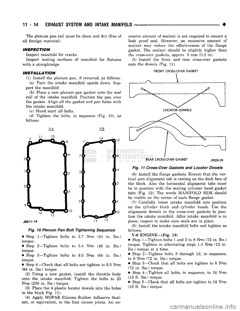 DODGE TRUCK 1993  Service Repair Manual 
11-14
 EXHAUST
 SYSTEM
 AND
 INTAKE
 MANIFOLD 

• The plenum pan rail must be clean and dry (free of 
all foreign material). 

INSPECTION 
 Inspect manifold for cracks. 
Inspect mating surfaces of 