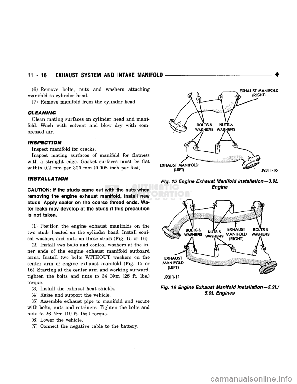 DODGE TRUCK 1993 Service Repair Manual
11-16
EXHAUST
SYSTEM
AND
INTAKE
MANIFOLD
• (6) Remove bolts, nuts and washers attaching
manifold to cylinder head. (7) Remove manifold from the cylinder head.
CLEANING Clean mating surfa DODGE TRUCK 1993 Service Repair Manual
11-16
EXHAUST
SYSTEM
AND
INTAKE
MANIFOLD
• (6) Remove bolts, nuts and washers attaching
manifold to cylinder head. (7) Remove manifold from the cylinder head.
CLEANING Clean mating surfa