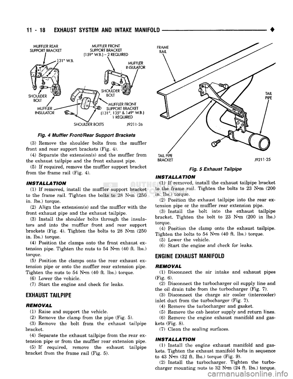 DODGE TRUCK 1993 Service Repair Manual
11-18 EXHAUST
SYSTEM
AND
INTAKE MANIFOLD
MUFFLER
REAR
SUPPORT
BRACKET
MUFFLER
FRONT
SUPPORT BRACKET
159"
W.B.)-2
REQUIRED
MUFFLER
INSULATOR
FRAME
RAIL
/
SHOULDER
BO DODGE TRUCK 1993 Service Repair Manual
11-18 EXHAUST
SYSTEM
AND
INTAKE MANIFOLD
MUFFLER
REAR
SUPPORT
BRACKET
MUFFLER
FRONT
SUPPORT BRACKET
159"
W.B.)-2
REQUIRED
MUFFLER
INSULATOR
FRAME
RAIL
/
SHOULDER
BO