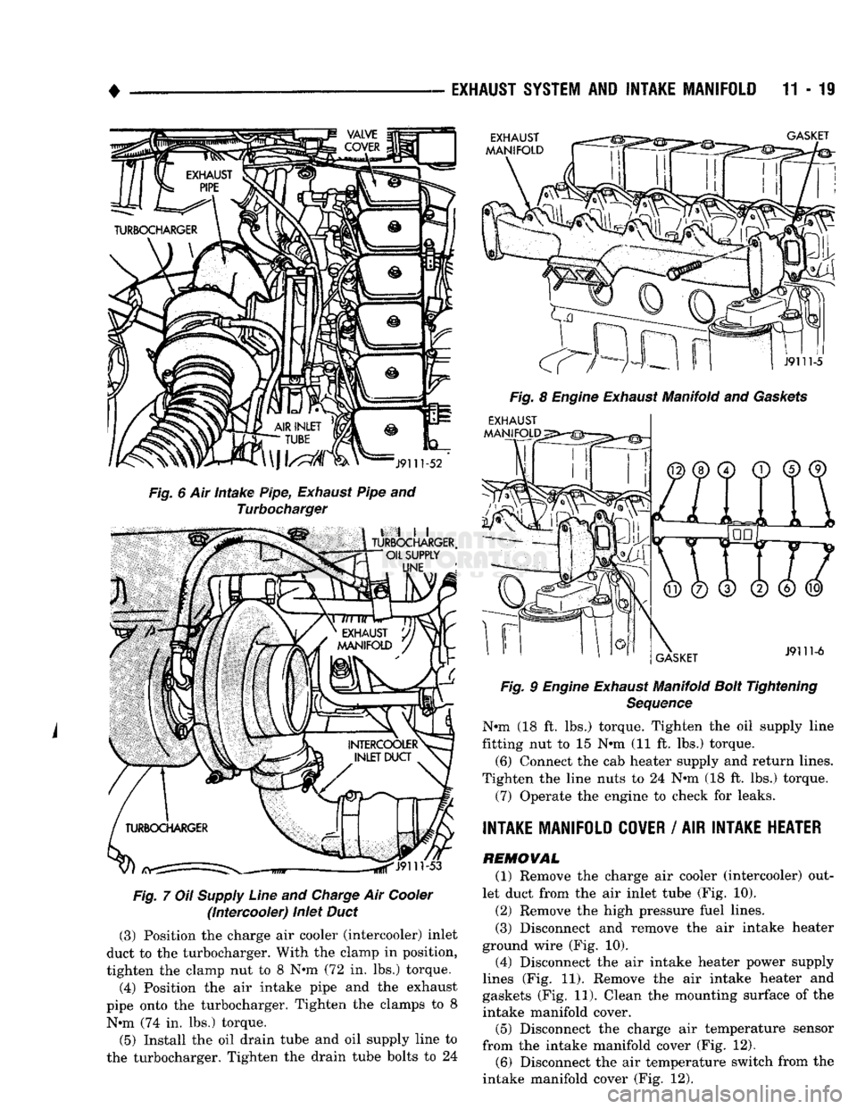 DODGE TRUCK 1993 Service Repair Manual
EXHAUST SYSTEM AND INTAKE MANIFOLD 11 - 19
EXHAUST
MANIFOLD
GASKET
J9111-52
Fig.
6 Air intake Pipe,
Exhaust
Pipe and
Turbocharger
,
till
TURBOCHARGER,
OIL SUPPLY
UNE
^J9111-53 DODGE TRUCK 1993 Service Repair Manual
EXHAUST SYSTEM AND INTAKE MANIFOLD 11 - 19
EXHAUST
MANIFOLD
GASKET
J9111-52
Fig.
6 Air intake Pipe,
Exhaust
Pipe and
Turbocharger
,
till
TURBOCHARGER,
OIL SUPPLY
UNE
^J9111-53