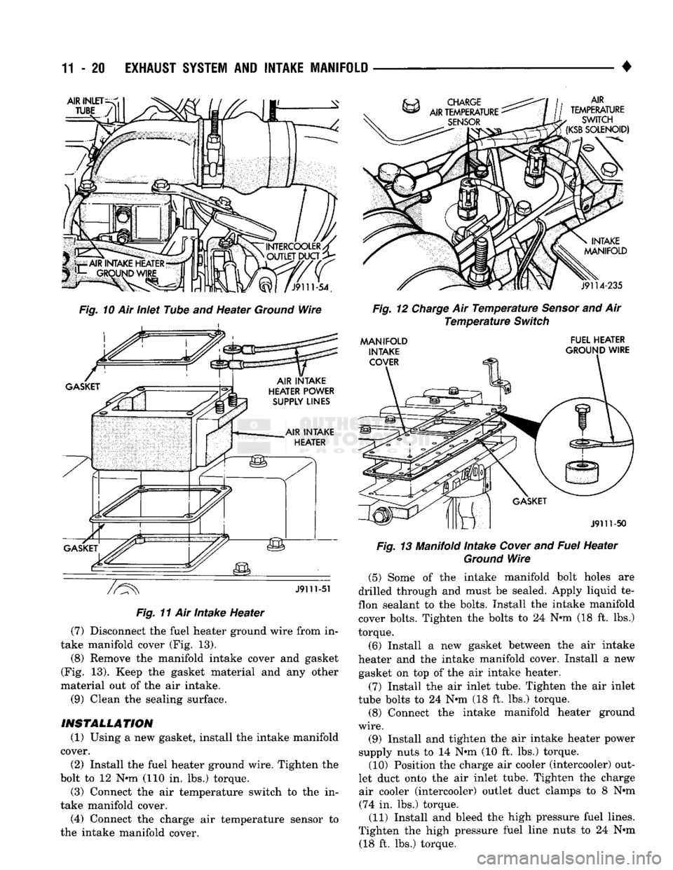 DODGE TRUCK 1993 Service Repair Manual
11-20 EXHAUST
SYSTEM
AND
INTAKE MANIFOLD
AIR INLET
INTERCOOLER/ OUTLET DUCT
X^l
/J9111-54.
Fig.
10 Air Inlet Tube and Heater
Ground
Wire
J9111-51
Fig.
11 Air Intake Heater (7) Disc DODGE TRUCK 1993 Service Repair Manual
11-20 EXHAUST
SYSTEM
AND
INTAKE MANIFOLD
AIR INLET
INTERCOOLER/ OUTLET DUCT
X^l
/J9111-54.
Fig.
10 Air Inlet Tube and Heater
Ground
Wire
J9111-51
Fig.
11 Air Intake Heater (7) Disc