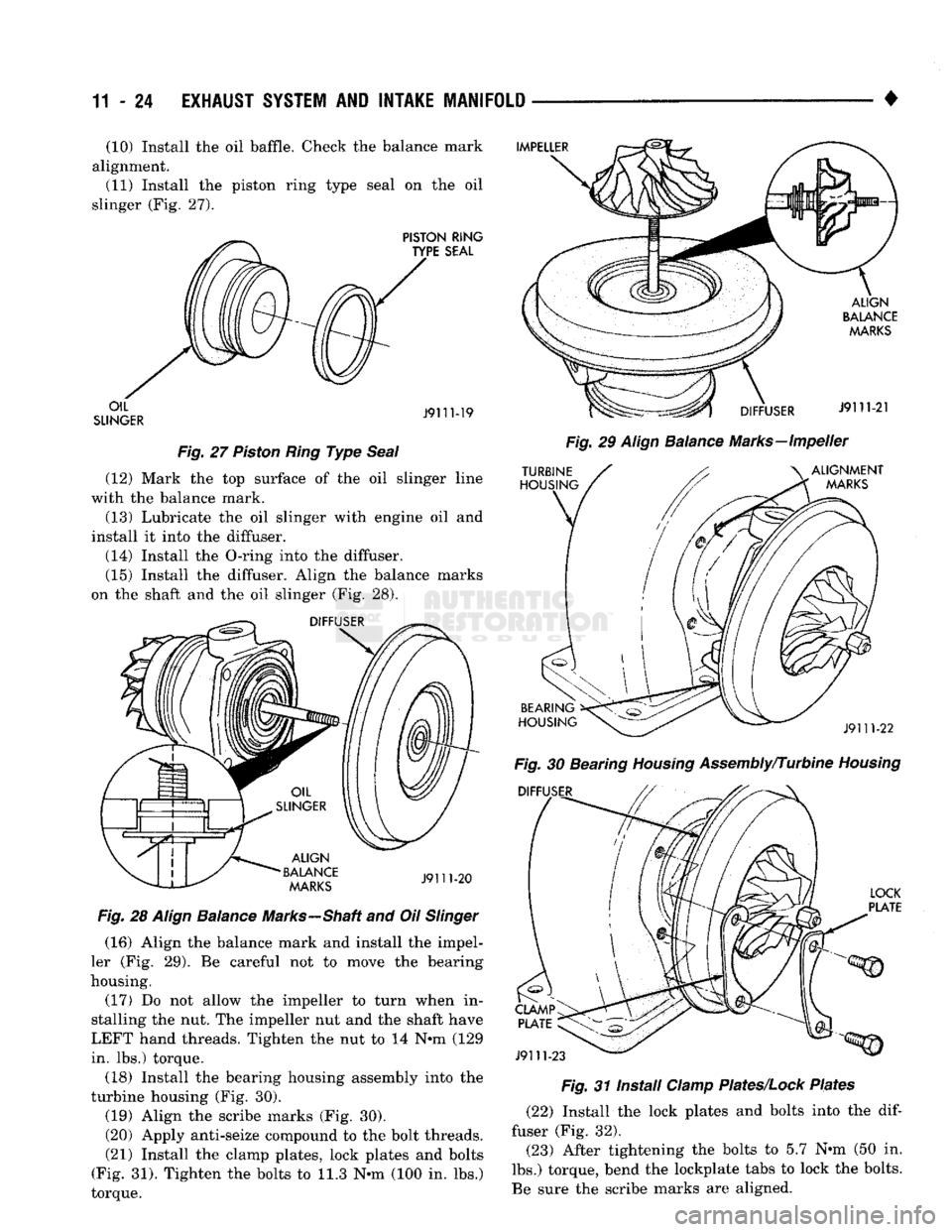 DODGE TRUCK 1993 Service Repair Manual
11
- 24
EXHAUST
SYSTEM
AND
INTAKE
MANIFOLD
(10) Install the oil baffle. Check the balance mark
alignment. (11) Install the piston ring type seal on the oil
slinger (Fig. 27).
Fig.
27
P DODGE TRUCK 1993 Service Repair Manual
11
- 24
EXHAUST
SYSTEM
AND
INTAKE
MANIFOLD
(10) Install the oil baffle. Check the balance mark
alignment. (11) Install the piston ring type seal on the oil
slinger (Fig. 27).
Fig.
27
P