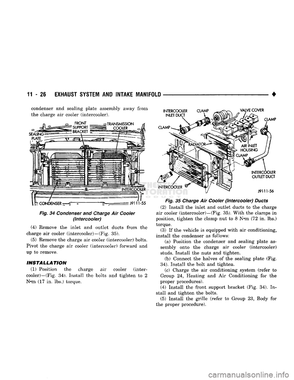 DODGE TRUCK 1993 Service Repair Manual
11 - 26
EXHAUST SYSTEM
AND
INTAKE MANIFOLD
• condenser and sealing plate assembly away from
the charge air cooler (intercooler).
Fig.
34 Condenser and
Charge
Air Cooler (Intercooler)
( DODGE TRUCK 1993 Service Repair Manual
11 - 26
EXHAUST SYSTEM
AND
INTAKE MANIFOLD
• condenser and sealing plate assembly away from
the charge air cooler (intercooler).
Fig.
34 Condenser and
Charge
Air Cooler (Intercooler)
(