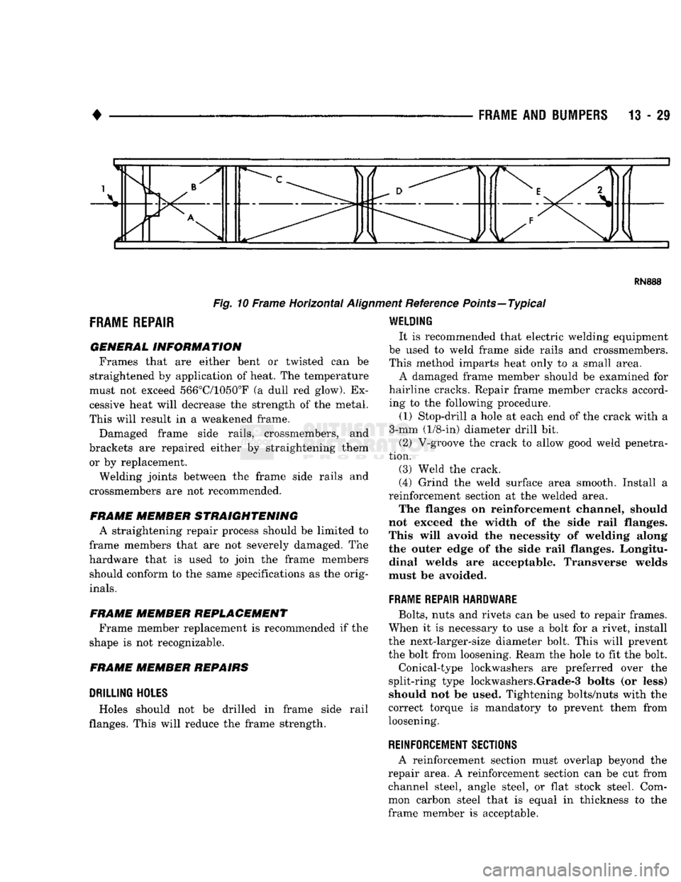 DODGE TRUCK 1993 Service Repair Manual
RN888
Fig.
10 Frame Horizontal
Aligi
FRAME
REPAIR
GENERAL
INFORMATION
Frames that are either bent or twisted can be
straightened by application of heat, The temperature
must not exceed DODGE TRUCK 1993 Service Repair Manual
RN888
Fig.
10 Frame Horizontal
Aligi
FRAME
REPAIR
GENERAL
INFORMATION
Frames that are either bent or twisted can be
straightened by application of heat, The temperature
must not exceed