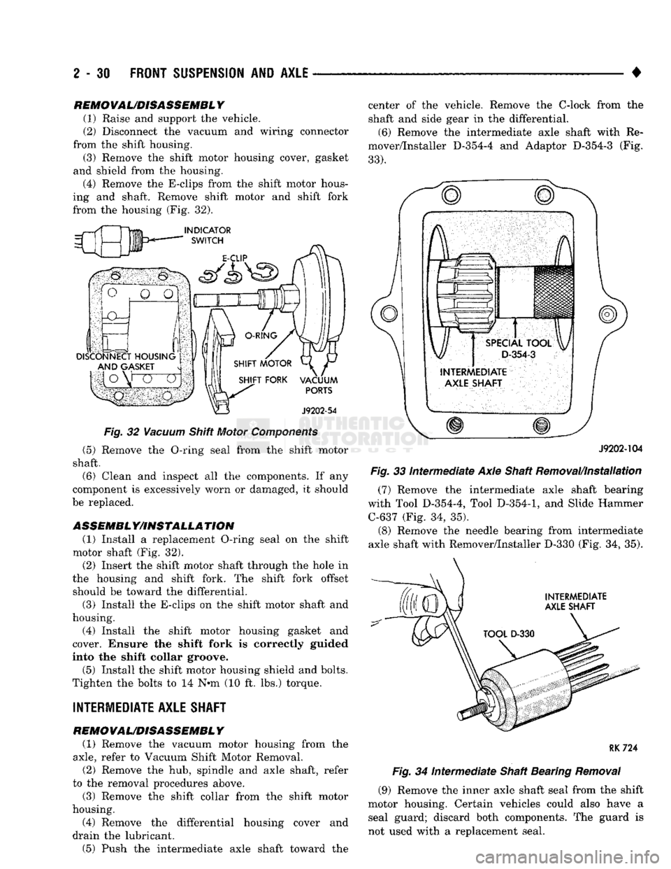 DODGE TRUCK 1993  Service Repair Manual 
2
 - 30
 FRONT
 SUSPENSION
 AND
 AXLE 

• REMOVAUDISASSEMBL
 Y 

(1) Raise and support the vehicle. 
(2) Disconnect the vacuum and wiring connector 
from the shift housing.  (3) Remove the shift mo