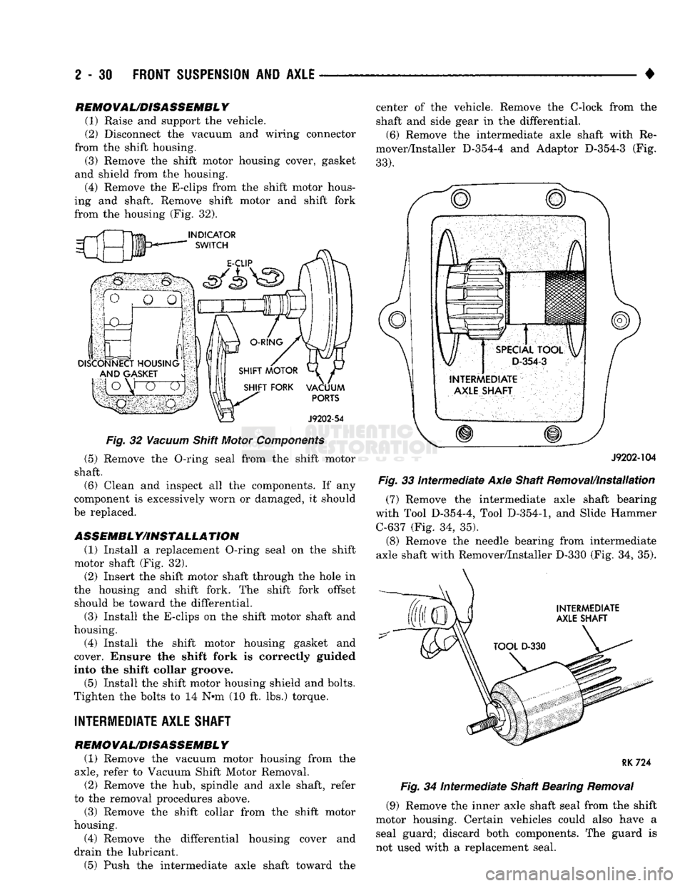 DODGE TRUCK 1993  Service Manual Online 
2
 - 30
 FRONT
 SUSPENSION
 AND
 AXLE 

• REMOVAUDISASSEMBL
 Y 

(1) Raise and support the vehicle. 
(2) Disconnect the vacuum and wiring connector 
from the shift housing.  (3) Remove the shift mo