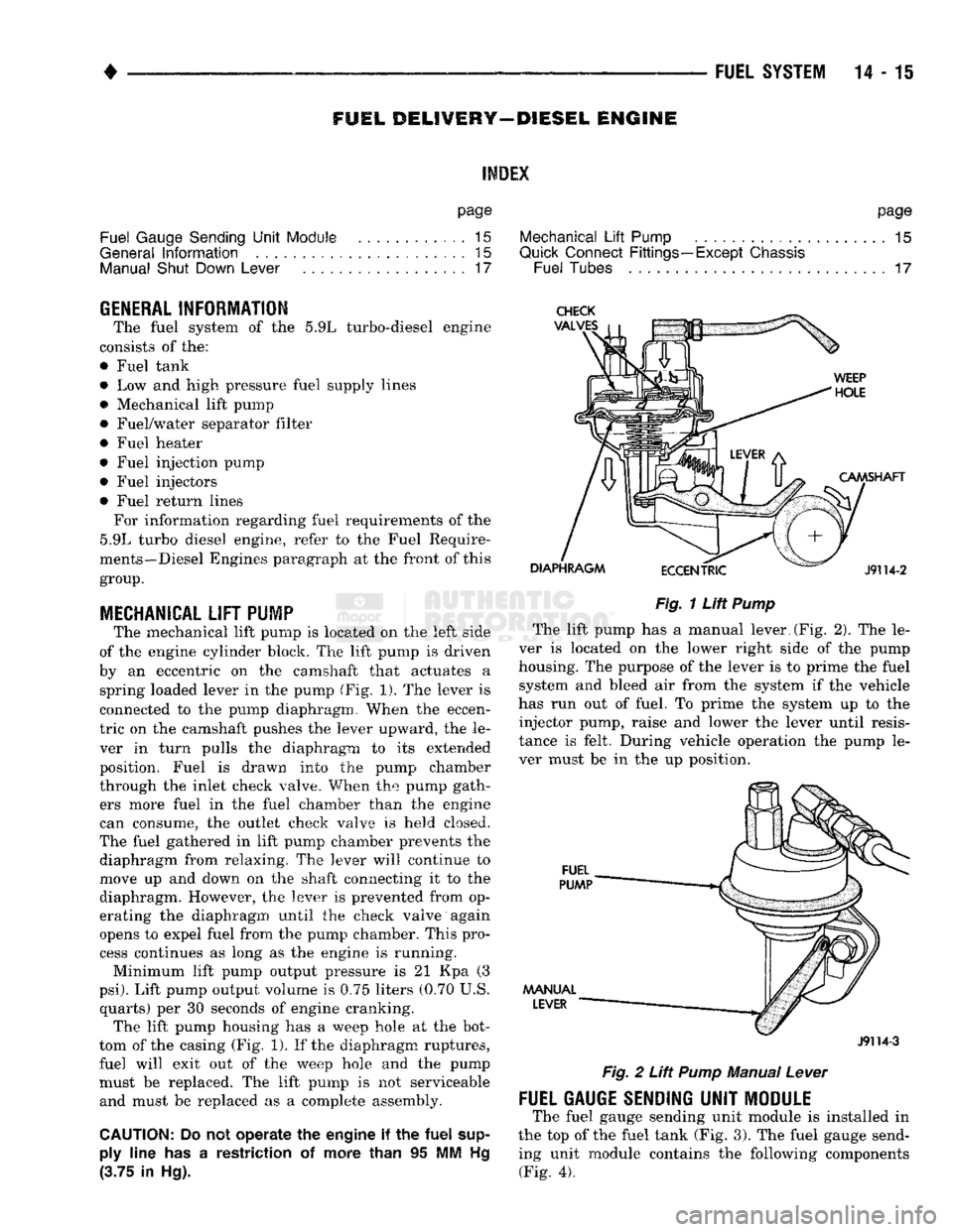 DODGE TRUCK 1993 Service Repair Manual
FUEL
DELIVERY—DIESEL
ENGINE
INDEX
page
Fuel Gauge Sending Unit Module
15
General Information
15
Manual
Shut Down Lever
. . 17
page
Mechanical
Lift
Pump
15
Quick
Connect Fi DODGE TRUCK 1993 Service Repair Manual
FUEL
DELIVERY—DIESEL
ENGINE
INDEX
page
Fuel Gauge Sending Unit Module
15
General Information
15
Manual
Shut Down Lever
. . 17
page
Mechanical
Lift
Pump
15
Quick
Connect Fi
