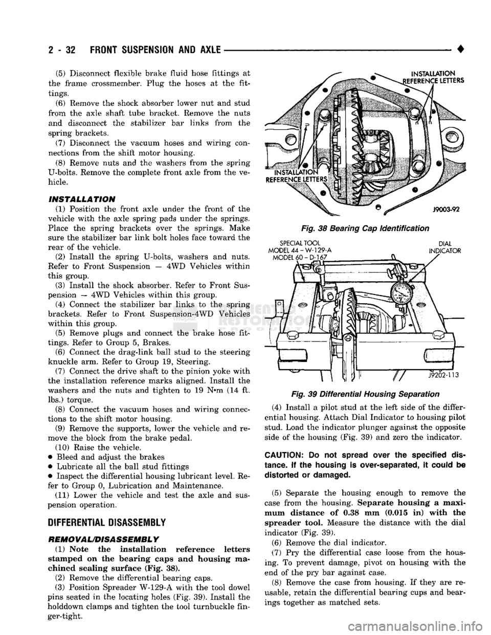 DODGE TRUCK 1993  Service Manual Online 
2
 - 32
 FRONT
 SUSPENSION
 AND
 AXLE 

• (5) Disconnect flexible brake fluid hose fittings at 
the frame crossmember. Plug the hoses at the fit­

tings. 

(6) Remove the shock absorber lower nut 