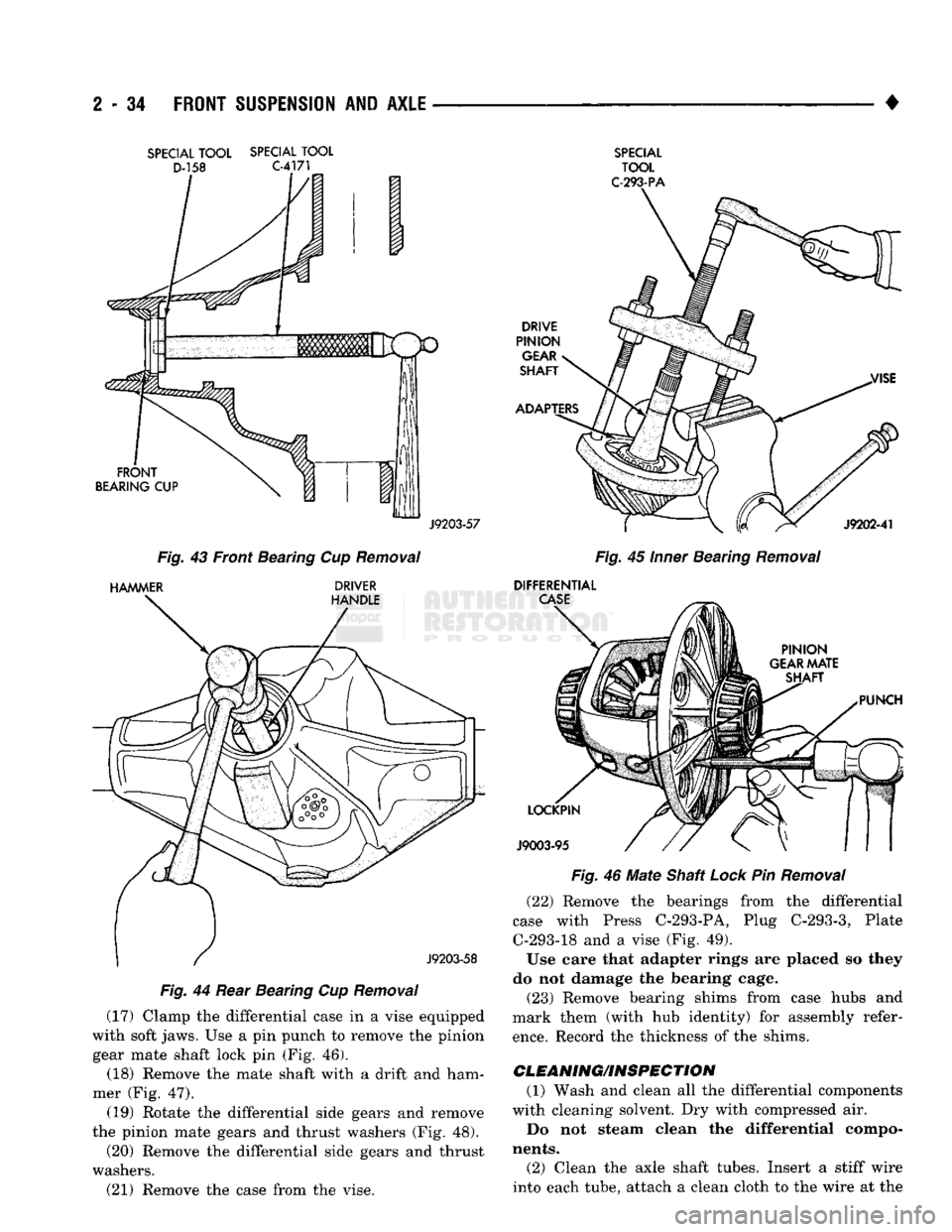 DODGE TRUCK 1993  Service Manual Online 
2
 - 34
 FRONT SUSPENSION
 AND
 AXLE 

• 

SPECIAL
 TOOL
 SPECIAL
 TOOL 
 D-158
 C-4171 
Fig.
 44 Rear Bearing Cup Removal  (17) Clamp the differential case in a vise equipped 
with soft jaws. Use 