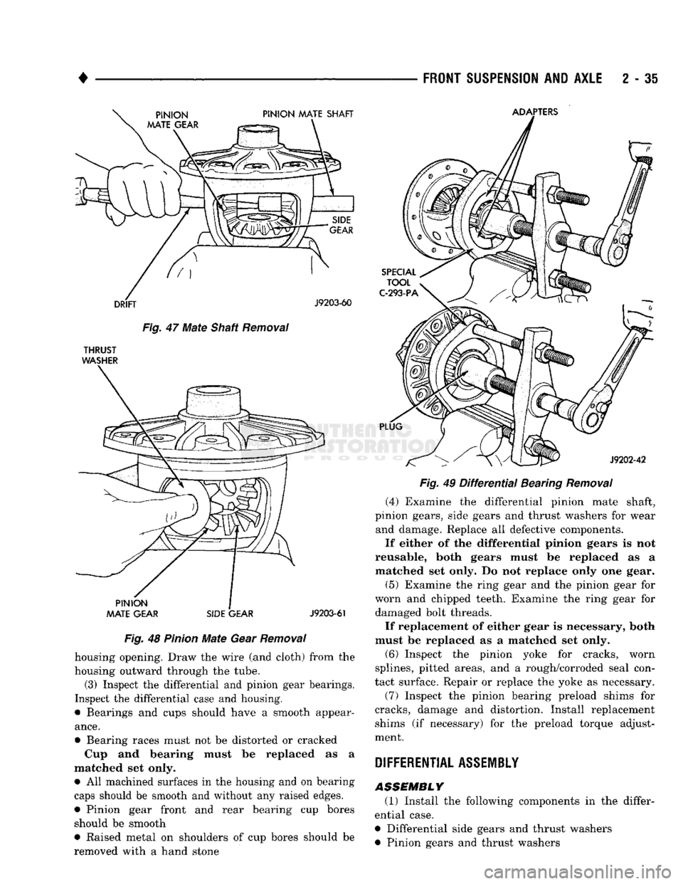 DODGE TRUCK 1993  Service Manual Online 
• 

FRONT
 SUSPENSION
 AND
 AXLE
 2 - 35 

PINION
 MATE SHAFT  ADAPTERS 

DRIFT 
 J9203-60 

Fig.
 47
 Mate
 Shaft
 Removal 
 THRUST 

WASHER 

PINION 

MATE GEAR  SIDE GEAR 
 J9203-61 

Fig.
 48
 