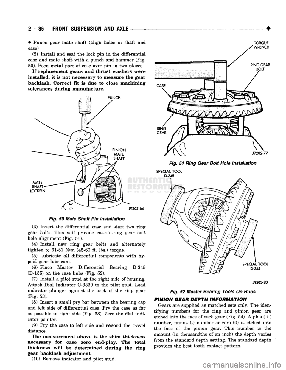 DODGE TRUCK 1993  Service Manual Online 
2
 - 36
 FRONT
 SUSPENSION
 AND
 AXLE 

• • Pinion gear mate shaft (align holes in shaft and 
case)  (2) Install and seat the lock pin in the differential 
case and mate shaft with a punch and ha