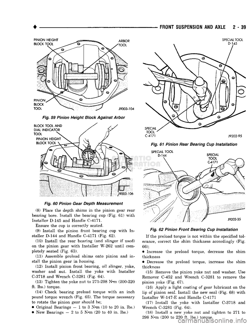 DODGE TRUCK 1993 Service Owners Manual
•
FRONT
SUSPENSION
AND
AXLE
2 - 39
Fig.
59
Pinion
Height
Block
Against
Arbor
Fig.
60
Pinion
Gear Depth Measurement
(8) Place the depth shims in the pinion gear rear
bearing bor DODGE TRUCK 1993 Service Owners Manual
•
FRONT
SUSPENSION
AND
AXLE
2 - 39
Fig.
59
Pinion
Height
Block
Against
Arbor
Fig.
60
Pinion
Gear Depth Measurement
(8) Place the depth shims in the pinion gear rear
bearing bor