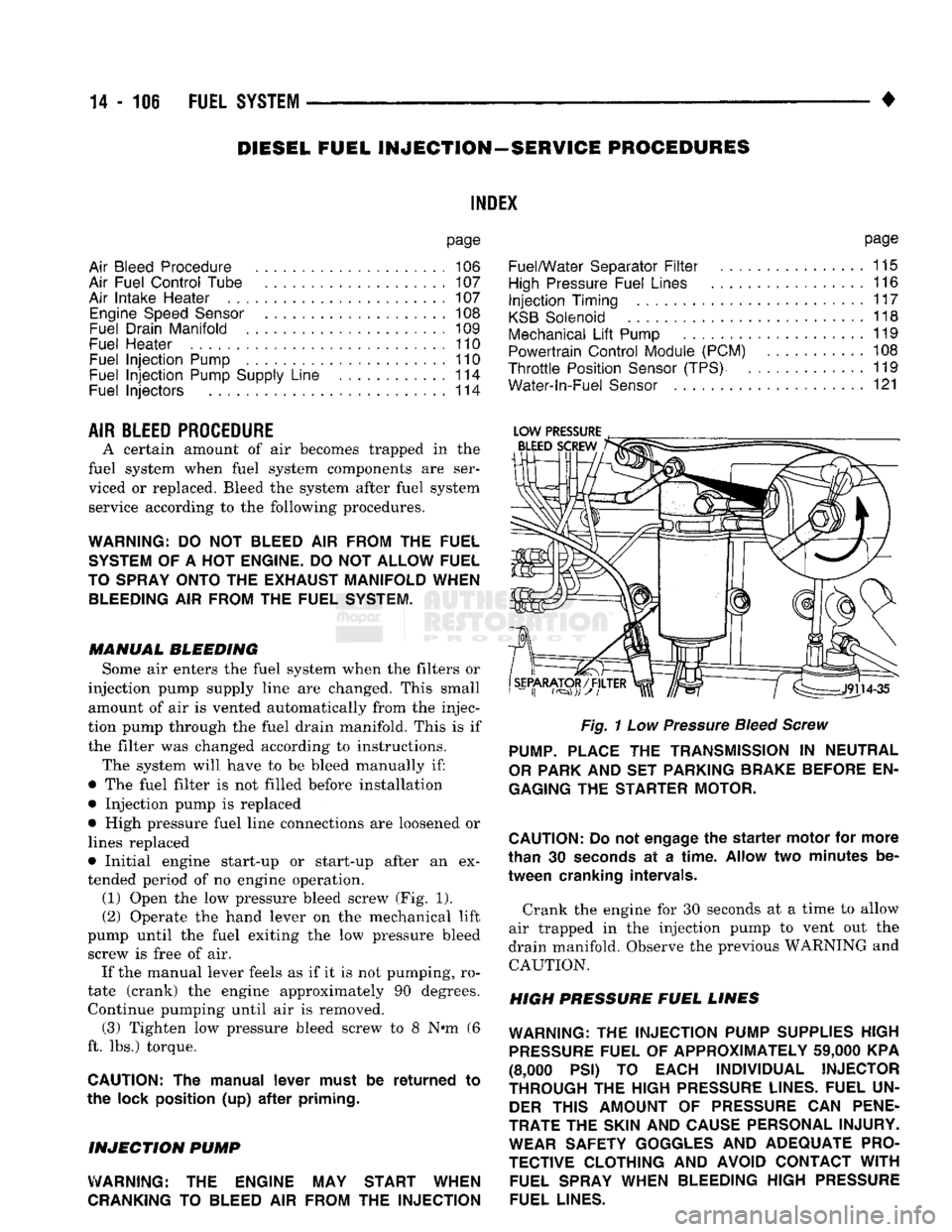 DODGE TRUCK 1993 Service Repair Manual
14
- 106
FUEL SYSTEi
DIESEL FUEL
INJECTION-SERVICE
PROCEDURES
INDEX
page
Air Bleed Procedure
106
Air Fuel Control Tube
107
Air Intake Heater
107
Engine
Speed
Sensor
108
Fuel DODGE TRUCK 1993 Service Repair Manual
14
- 106
FUEL SYSTEi
DIESEL FUEL
INJECTION-SERVICE
PROCEDURES
INDEX
page
Air Bleed Procedure
106
Air Fuel Control Tube
107
Air Intake Heater
107
Engine
Speed
Sensor
108
Fuel