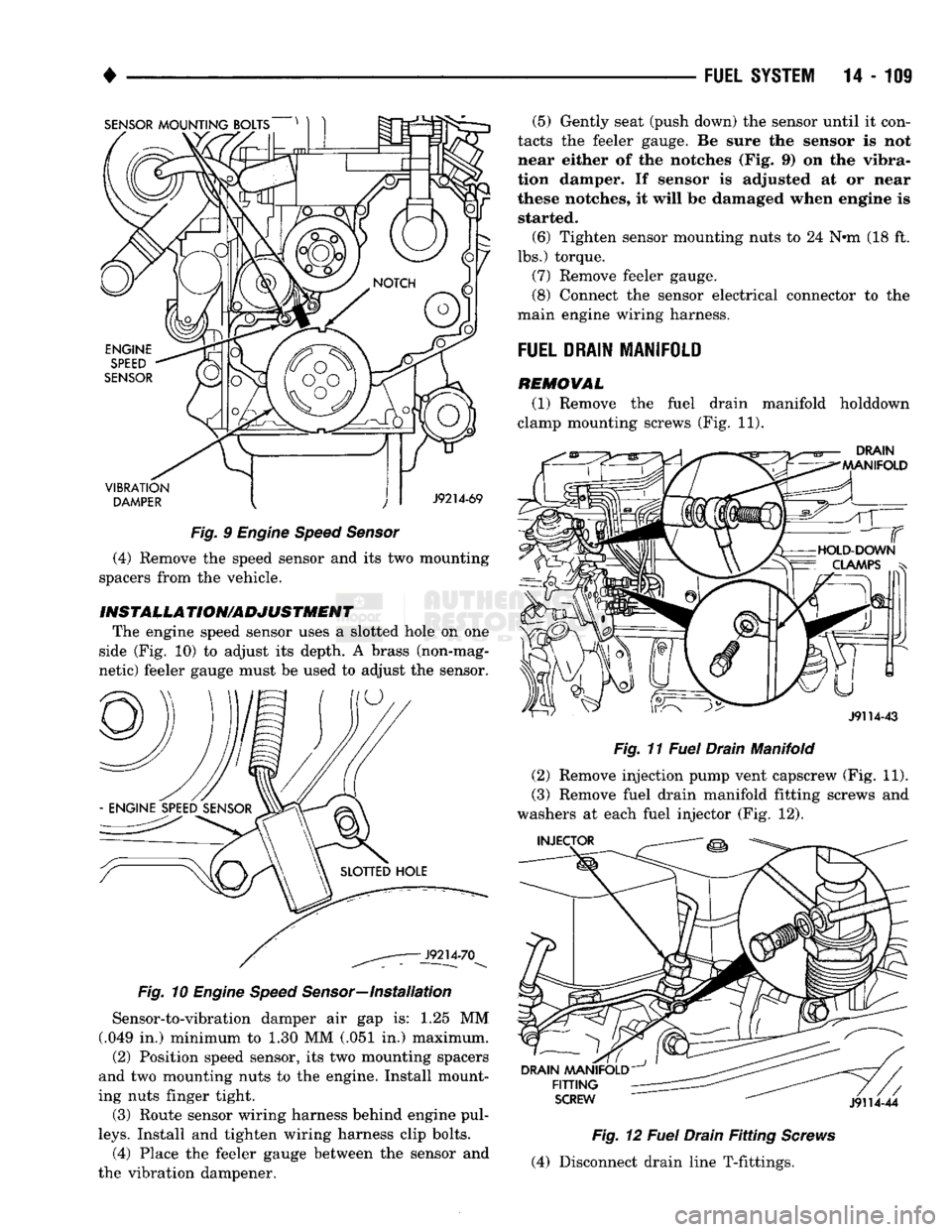 DODGE TRUCK 1993 Service Repair Manual
SENSOR
MOUNTING BOLTS
VIBRATION
DAMPER
J9214-69
Fig.
9
Engine Speed Sensor
(4) Remove the speed sensor and its two mounting
spacers from the vehicle.
INST
ALL A
TION/ADJUSTMENT
The DODGE TRUCK 1993 Service Repair Manual
SENSOR
MOUNTING BOLTS
VIBRATION
DAMPER
J9214-69
Fig.
9
Engine Speed Sensor
(4) Remove the speed sensor and its two mounting
spacers from the vehicle.
INST
ALL A
TION/ADJUSTMENT
The