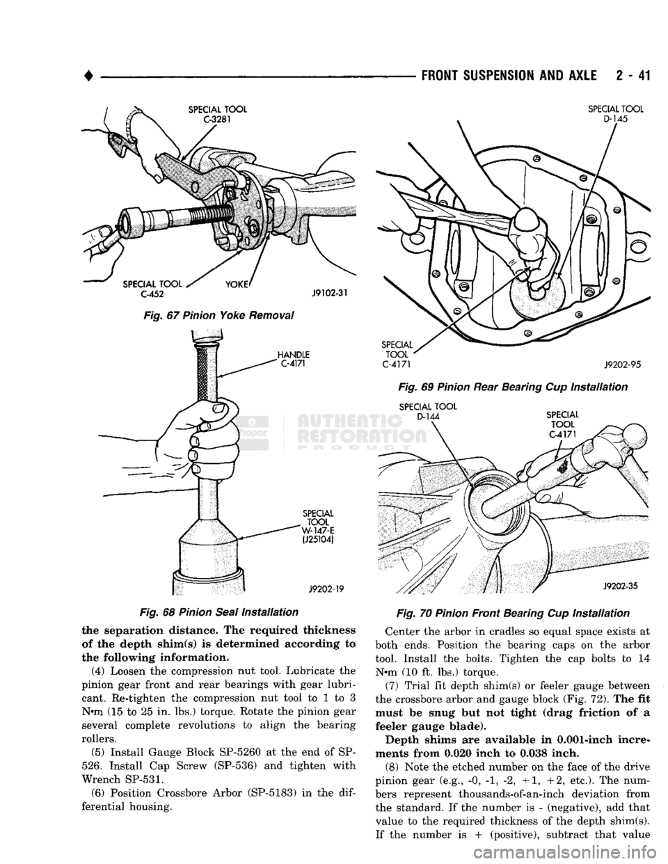 DODGE TRUCK 1993 Service Owners Manual
•
FRONT
SUSPENSION
AND
AXLE
2 - 41
SPECIAL
TOOL
D-145
Fig.
67
Pinion
Yoke
Removal
HANDLE
C-4171
SPECIAL
TOOL
C-4171
J9202-95 Fig.
69
Pinion
Rear Bearing Cup
Installat DODGE TRUCK 1993 Service Owners Manual
•
FRONT
SUSPENSION
AND
AXLE
2 - 41
SPECIAL
TOOL
D-145
Fig.
67
Pinion
Yoke
Removal
HANDLE
C-4171
SPECIAL
TOOL
C-4171
J9202-95 Fig.
69
Pinion
Rear Bearing Cup
Installat