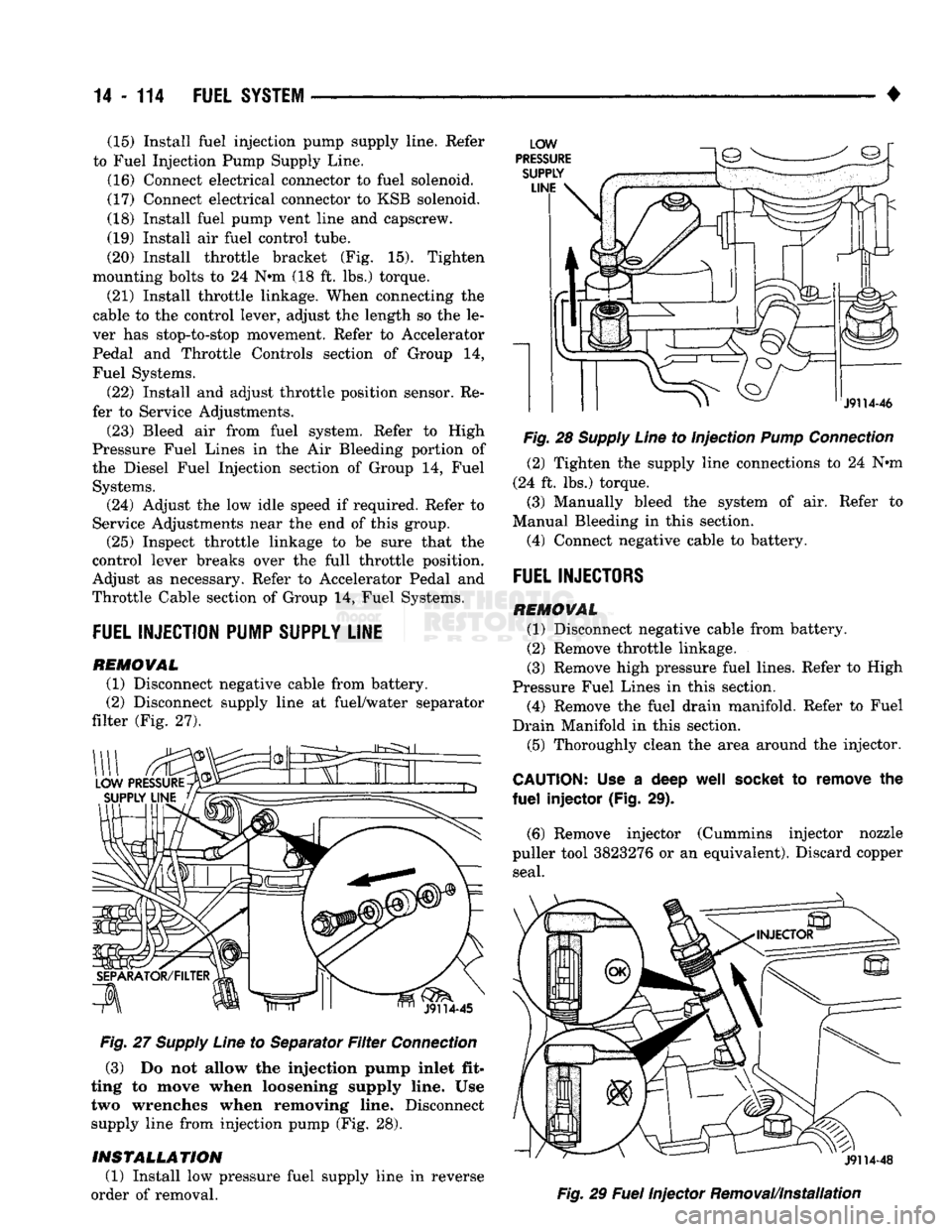 DODGE TRUCK 1993 Service Repair Manual
14 - 114
FUEL
SYSTEM
• (15) Install fuel injection pump supply line. Refer
to Fuel Injection Pump Supply Line.
(16) Connect electrical connector to fuel solenoid.
(17) Connect electrical con DODGE TRUCK 1993 Service Repair Manual
14 - 114
FUEL
SYSTEM
• (15) Install fuel injection pump supply line. Refer
to Fuel Injection Pump Supply Line.
(16) Connect electrical connector to fuel solenoid.
(17) Connect electrical con