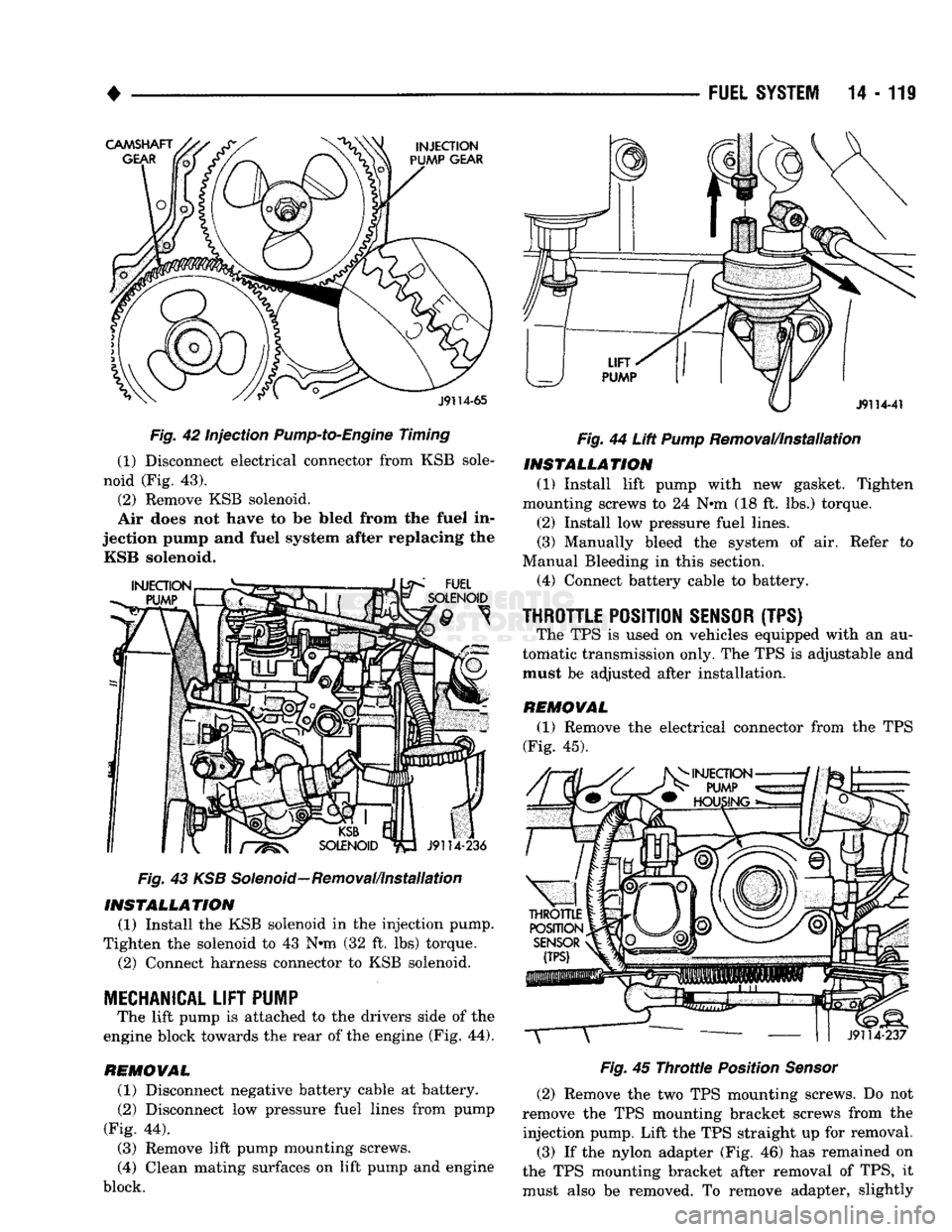 DODGE TRUCK 1993 Service Repair Manual
•
Fig. 42 Injection
Pump-to-Engine
Timing
(1) Disconnect electrical connector from KSB sole
noid (Fig. 43).
(2) Remove KSB solenoid.
Air does not have to be Med from the fuel in
jection p DODGE TRUCK 1993 Service Repair Manual
•
Fig. 42 Injection
Pump-to-Engine
Timing
(1) Disconnect electrical connector from KSB sole
noid (Fig. 43).
(2) Remove KSB solenoid.
Air does not have to be Med from the fuel in
jection p