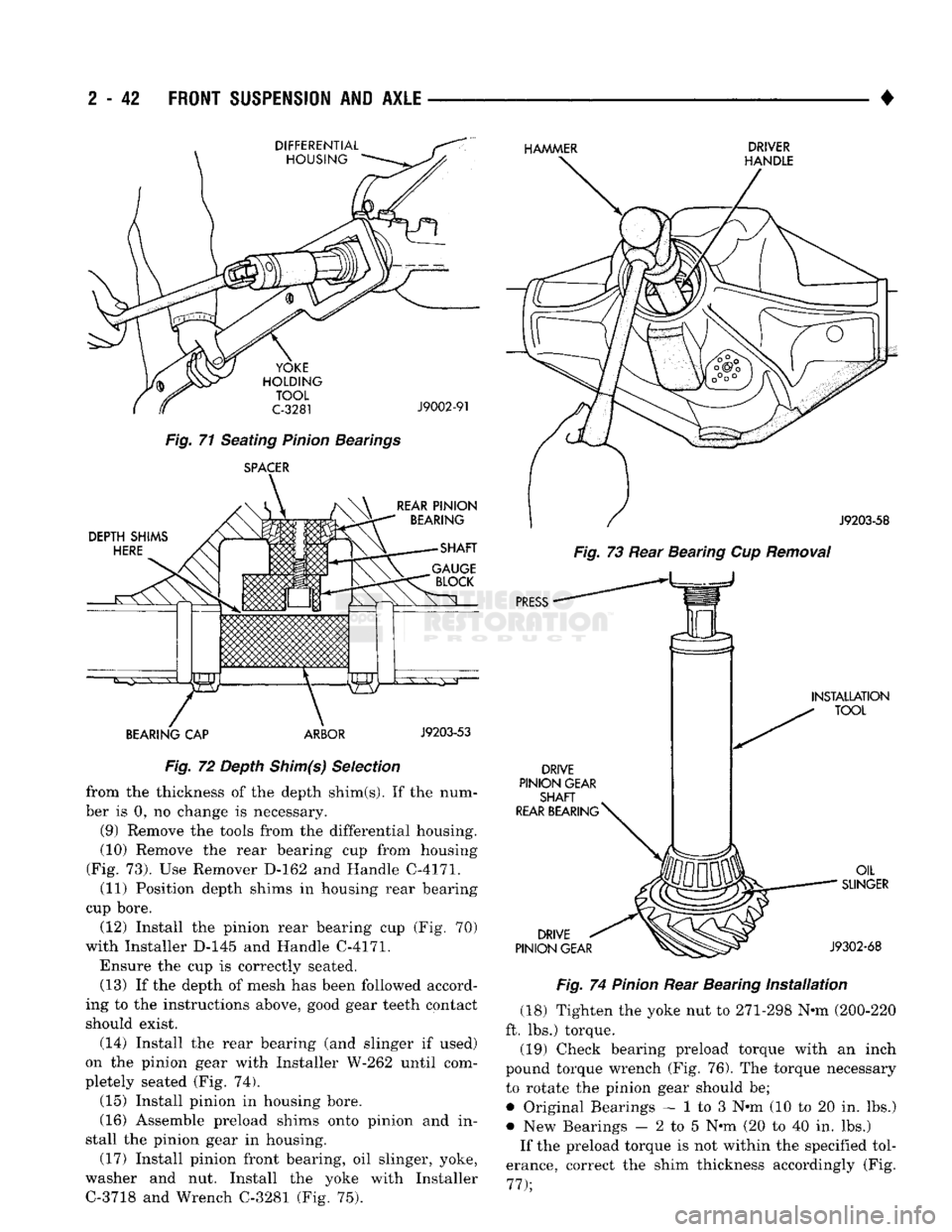 DODGE TRUCK 1993 Service Owners Manual
2
- 42
FRONT
SUSPENSION
AND
AXLE
DIFFERENTIAL HOUSING HAMMER
DRIVER
HANDLE
YOKE
HOLDING TOOL
C-3281
Fig.
71 Seating Pinion Bearings SPACER
J9002-91
DEPTH
SHIMS
HERE
REAR
P DODGE TRUCK 1993 Service Owners Manual
2
- 42
FRONT
SUSPENSION
AND
AXLE
DIFFERENTIAL HOUSING HAMMER
DRIVER
HANDLE
YOKE
HOLDING TOOL
C-3281
Fig.
71 Seating Pinion Bearings SPACER
J9002-91
DEPTH
SHIMS
HERE
REAR
P