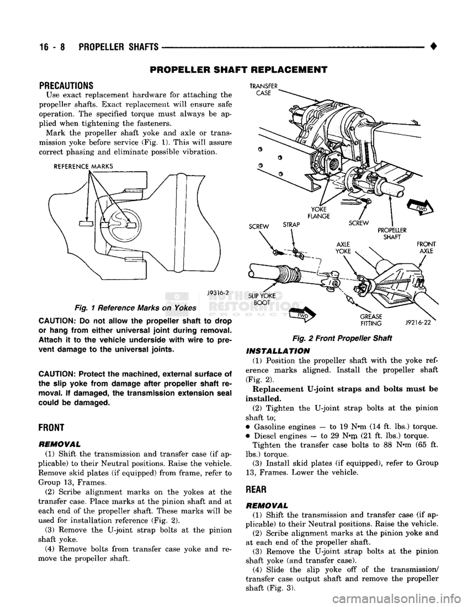 DODGE TRUCK 1993 Service Repair Manual
16-8
PROPELLER SHAFTS
•
PROPELLER SHAFT REPLACEMENT
PRECAUTIONS
Use exact replacement hardware for attaching the
propeller shafts. Exact replacement will ensure safe
operation. The specifi DODGE TRUCK 1993 Service Repair Manual
16-8
PROPELLER SHAFTS
•
PROPELLER SHAFT REPLACEMENT
PRECAUTIONS
Use exact replacement hardware for attaching the
propeller shafts. Exact replacement will ensure safe
operation. The specifi