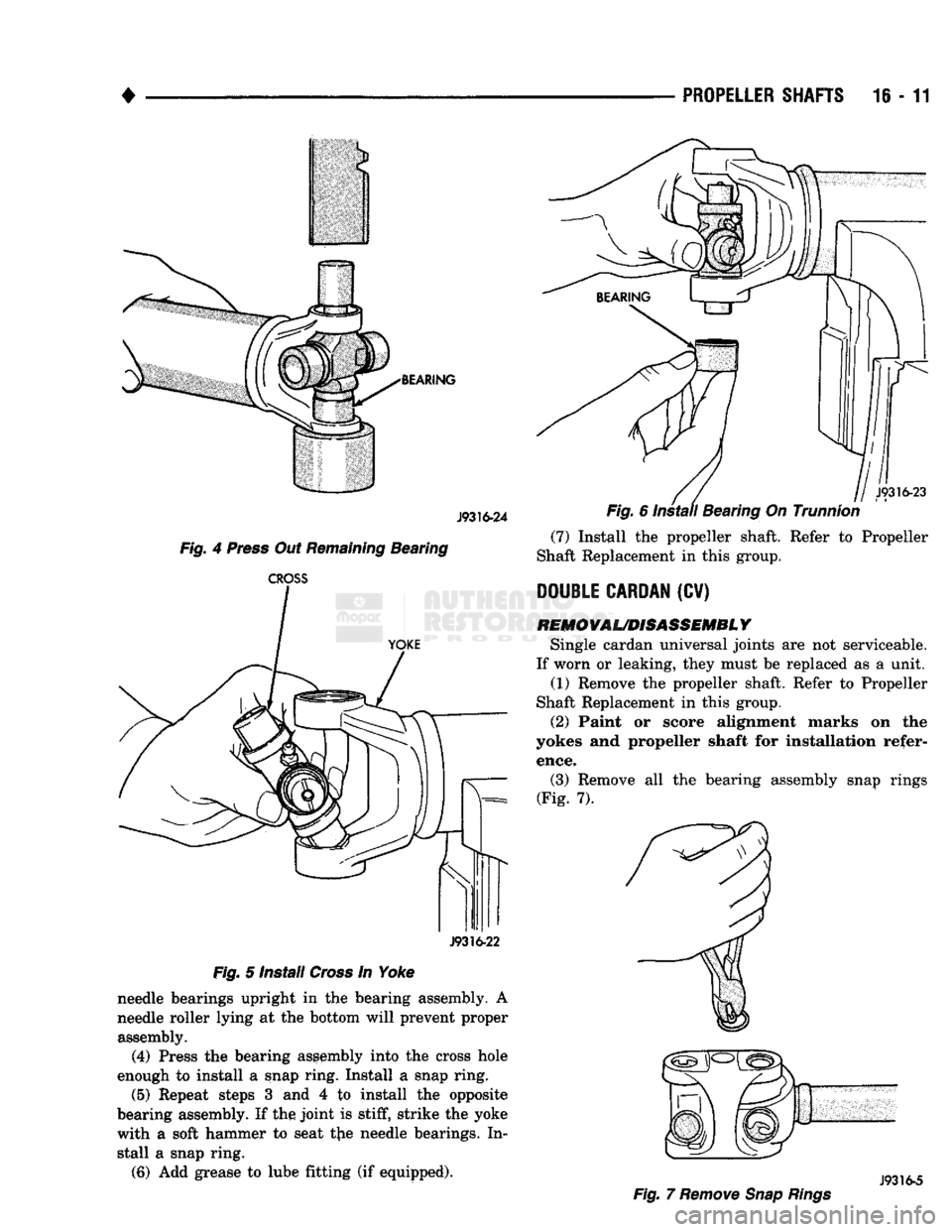 DODGE TRUCK 1993 Service Repair Manual
•
BEARING J9316-24
Fig.
4
Press
Out
Remaining
Bearing
CROSS
J9316-22
Fig.
5 Install
Cross
In Yoke needle bearings upright in the bearing assembly. A
needle roller lying at the bo DODGE TRUCK 1993 Service Repair Manual
•
BEARING J9316-24
Fig.
4
Press
Out
Remaining
Bearing
CROSS
J9316-22
Fig.
5 Install
Cross
In Yoke needle bearings upright in the bearing assembly. A
needle roller lying at the bo