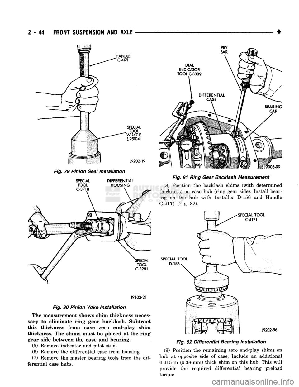 DODGE TRUCK 1993 Service Owners Manual
2
- 44
FRONT
SUSPENSION
AND
AXLE
Fig.
79
Pinion
Seal
Installation
SPECIAL
DIFFERENTIAL
TOOL
HOUSING
J9103-21
Fig.
80
Pinion
Yoke Installation The measurement shows shim thickne DODGE TRUCK 1993 Service Owners Manual
2
- 44
FRONT
SUSPENSION
AND
AXLE
Fig.
79
Pinion
Seal
Installation
SPECIAL
DIFFERENTIAL
TOOL
HOUSING
J9103-21
Fig.
80
Pinion
Yoke Installation The measurement shows shim thickne