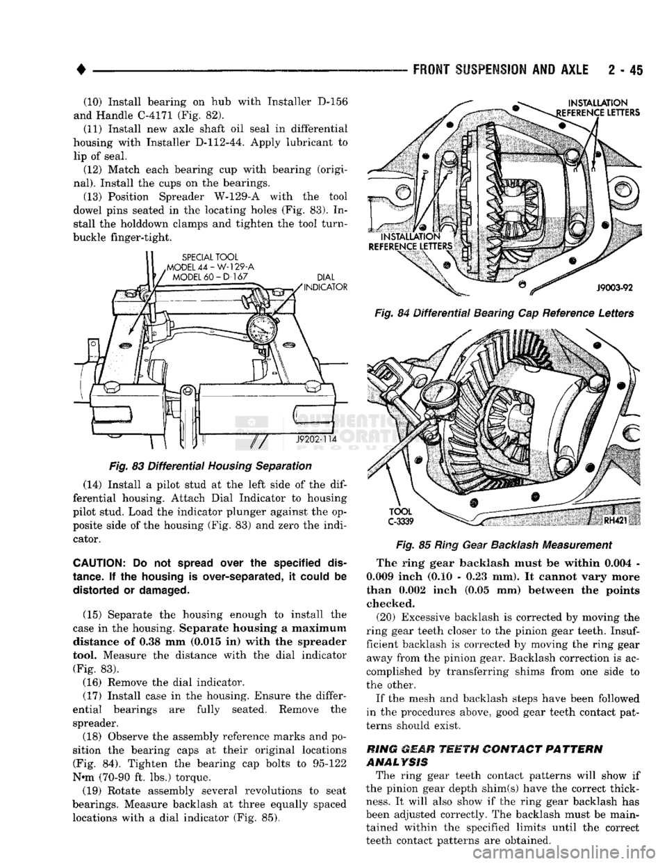 DODGE TRUCK 1993 Service Owners Manual
4
____________
(10) Install bearing
on hub
with Installer
D-156
and Handle C-4171
(Fig. 82).
(11) Install
new
axle shaft
oil
seal
in
differential
housing with Installer D-112-44. App DODGE TRUCK 1993 Service Owners Manual
4
____________
(10) Install bearing
on hub
with Installer
D-156
and Handle C-4171
(Fig. 82).
(11) Install
new
axle shaft
oil
seal
in
differential
housing with Installer D-112-44. App