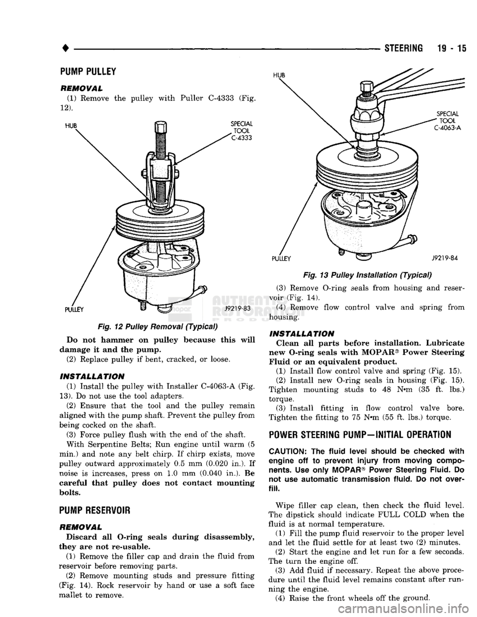 DODGE TRUCK 1993 Service Repair Manual
#
_ ,
Fig.
12 Pulley
Removal
(Typical)
Do not hammer on pulley because this will
damage it and the pump. (2) Replace pulley if bent, cracked, or loose.
INSTALLATION (1) Install the pulley DODGE TRUCK 1993 Service Repair Manual
#
_ ,
Fig.
12 Pulley
Removal
(Typical)
Do not hammer on pulley because this will
damage it and the pump. (2) Replace pulley if bent, cracked, or loose.
INSTALLATION (1) Install the pulley