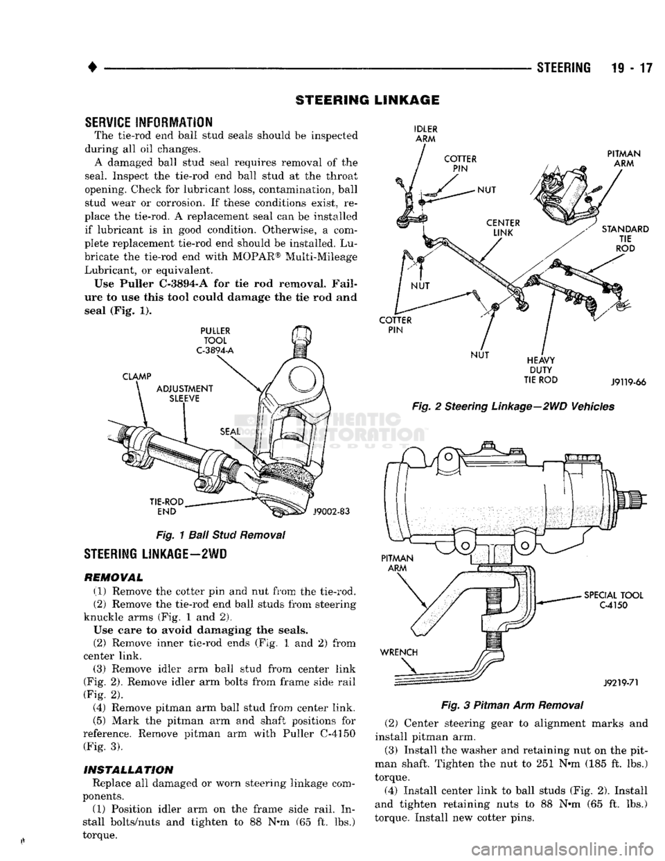 DODGE TRUCK 1993 Service Repair Manual
•
STEERING
19 - 17
STEERING
LINKAGE
SERVICE
INFORMATION
The tie-rod end ball stud seals should be inspected
during all oil changes. A damaged ball stud seal requires removal of the
sea DODGE TRUCK 1993 Service Repair Manual
•
STEERING
19 - 17
STEERING
LINKAGE
SERVICE
INFORMATION
The tie-rod end ball stud seals should be inspected
during all oil changes. A damaged ball stud seal requires removal of the
sea