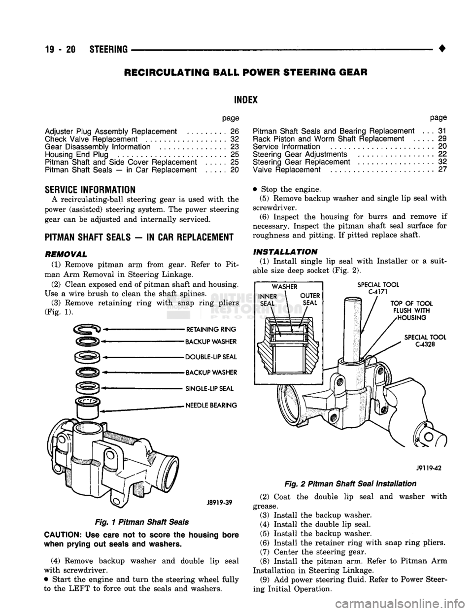 DODGE TRUCK 1993 Service Repair Manual
19-20
STEERING
•
RECIRCULATING BALL POWER STEERING GEAR
INDEX
page
Adjuster
Plug Assembly Replacement
26
Check
Valve Replacement
32
Gear
Disassembly
Information
23
Housing
E DODGE TRUCK 1993 Service Repair Manual
19-20
STEERING
•
RECIRCULATING BALL POWER STEERING GEAR
INDEX
page
Adjuster
Plug Assembly Replacement
26
Check
Valve Replacement
32
Gear
Disassembly
Information
23
Housing
E