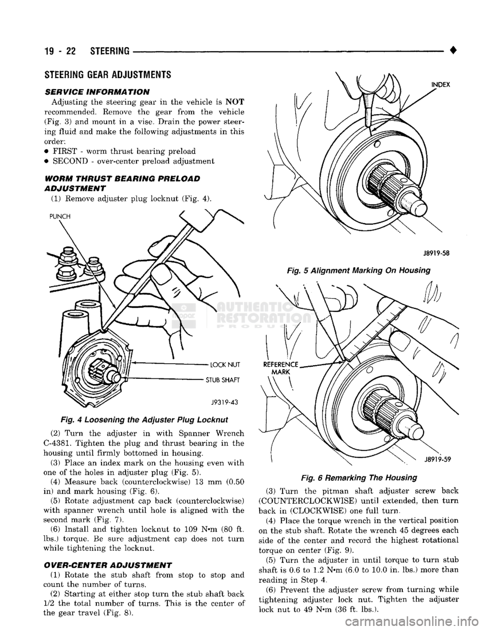 DODGE TRUCK 1993 Service Repair Manual
19 - 22
STEERING
——— —
WORM THRUST BEARING PRELOAD
ADJUSTMENT
(1) Remove adjuster plug locknut (Fig. 4).
Fig.
4
Loosening
the Adjuster
Plug
Locknut
(2) Turn the adjuster in with DODGE TRUCK 1993 Service Repair Manual
19 - 22
STEERING
——— —
WORM THRUST BEARING PRELOAD
ADJUSTMENT
(1) Remove adjuster plug locknut (Fig. 4).
Fig.
4
Loosening
the Adjuster
Plug
Locknut
(2) Turn the adjuster in with