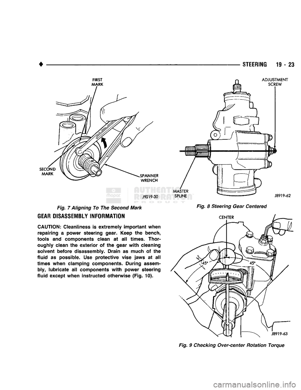 DODGE TRUCK 1993 Service Repair Manual
•
FIRST
MARK
J9219-30
Fig. 7
Aligning
To The Second
Mark
GEAR
DISASSEMBLY
INFORMATION
CAUTION:
Cleanliness is extremely important when repairing a power steering gear.
Keep
the DODGE TRUCK 1993 Service Repair Manual
•
FIRST
MARK
J9219-30
Fig. 7
Aligning
To The Second
Mark
GEAR
DISASSEMBLY
INFORMATION
CAUTION:
Cleanliness is extremely important when repairing a power steering gear.
Keep
the
