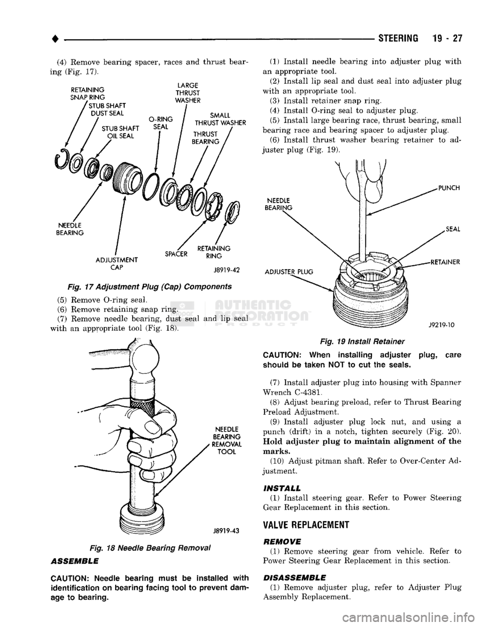 DODGE TRUCK 1993 Service Repair Manual
(4) Remove bearing spacer, races and thrust bear
ing (Fig. 17).
RETAINING
SNAP
RING
f
STUB SHAFT DUST SEAL LARGE
THRUST
WASHER
SMALL
THRUST WASHER
NEEDLE
BEARING
ADJUSTMENT CAP
SP DODGE TRUCK 1993 Service Repair Manual
(4) Remove bearing spacer, races and thrust bear
ing (Fig. 17).
RETAINING
SNAP
RING
f
STUB SHAFT DUST SEAL LARGE
THRUST
WASHER
SMALL
THRUST WASHER
NEEDLE
BEARING
ADJUSTMENT CAP
SP