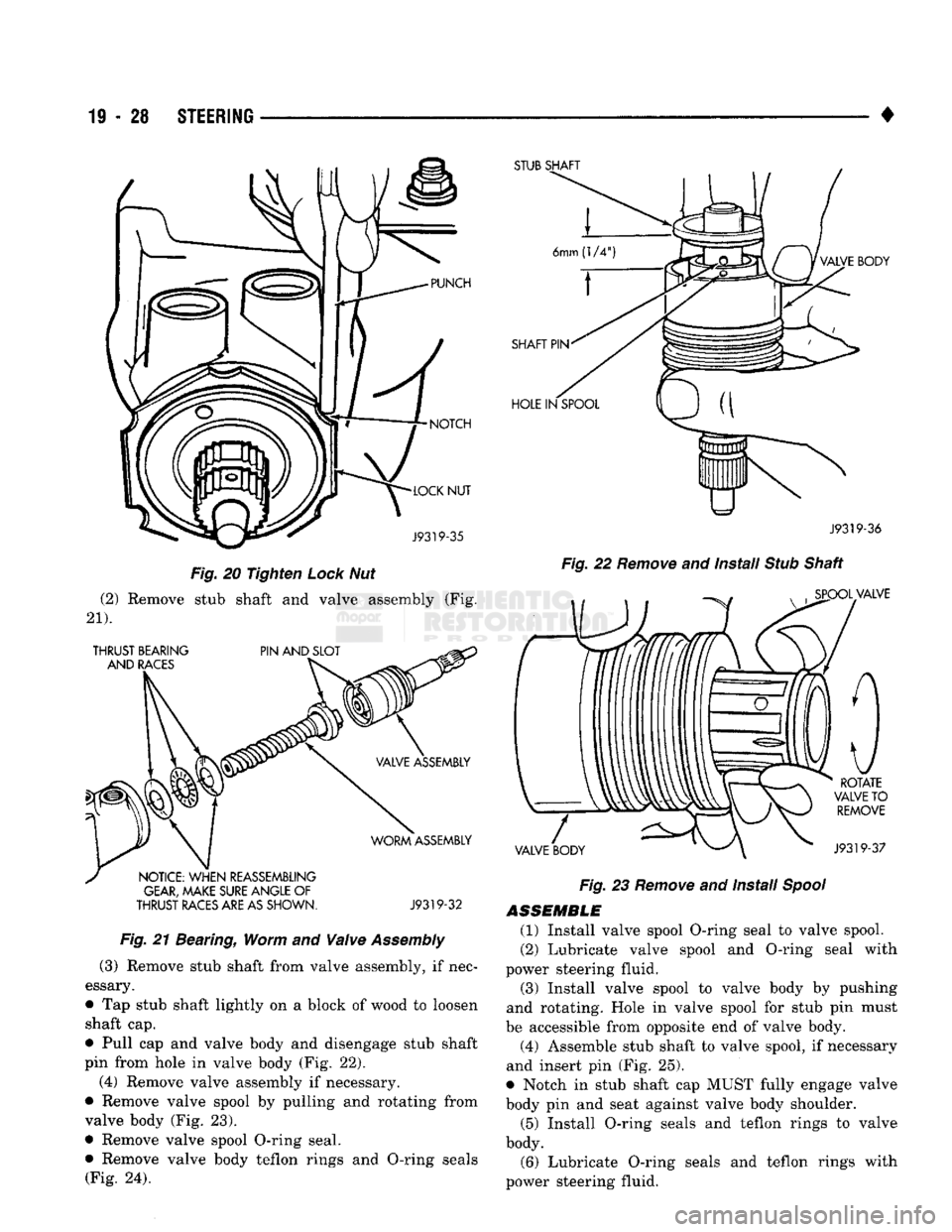 DODGE TRUCK 1993 Service Repair Manual
19
- 28
STEERING
Fig.
20 Tighten
Lock
Nut
(2) Remove stub shaft and valve assembly (Fig.
GEAR,
MAKE
SURE
ANGLE
OF
THRUST
RACES
ARE
AS
SHOWN.
J9319-32
Fig.
21 Bearing, Worm and DODGE TRUCK 1993 Service Repair Manual
19
- 28
STEERING
Fig.
20 Tighten
Lock
Nut
(2) Remove stub shaft and valve assembly (Fig.
GEAR,
MAKE
SURE
ANGLE
OF
THRUST
RACES
ARE
AS
SHOWN.
J9319-32
Fig.
21 Bearing, Worm and