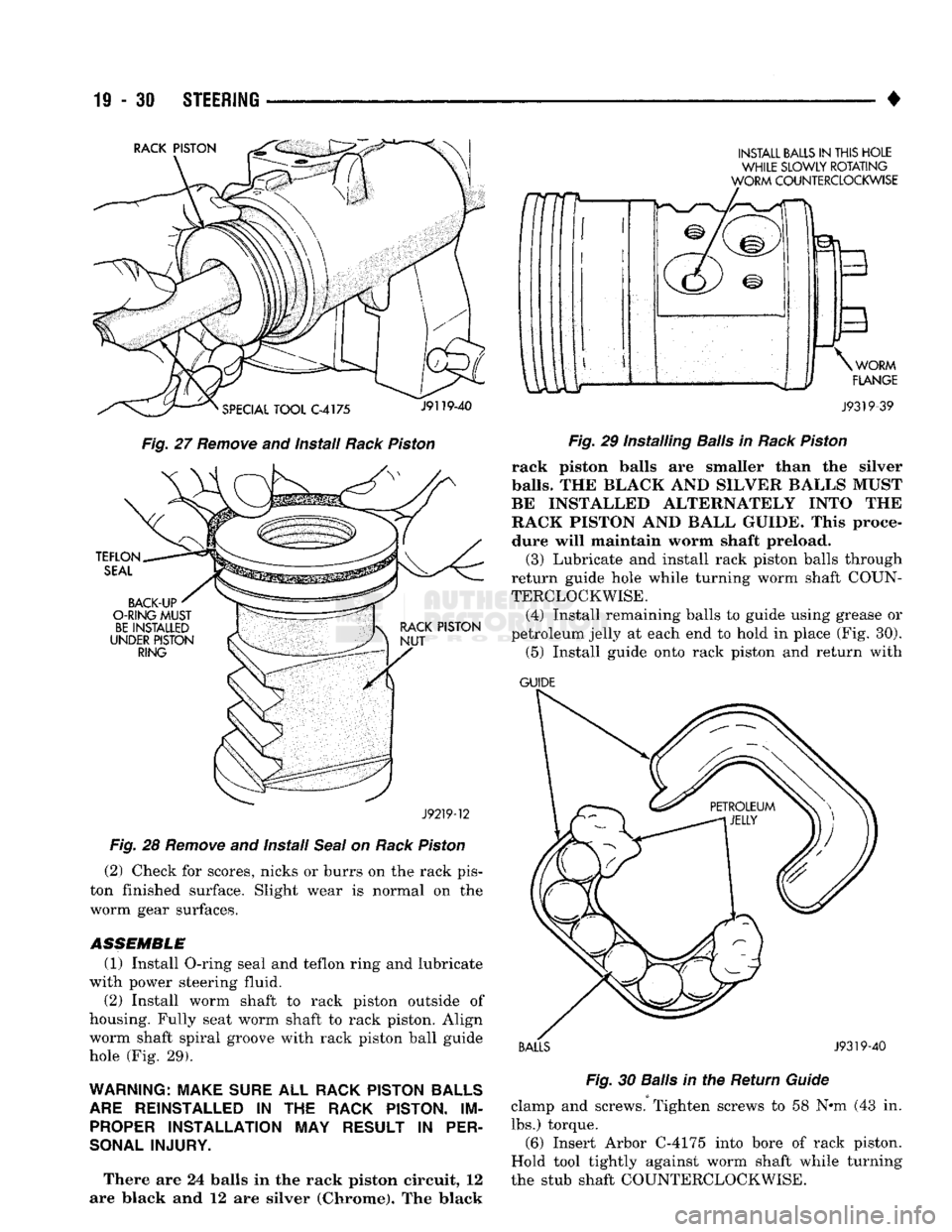 DODGE TRUCK 1993 Service Repair Manual
11-30 STEERING
Fig.
27 Remove and install Rack Piston
J92T9-12
Fig. 28 Remove and Install Seal on Rack Piston (2) Check for scores, nicks or burrs on the rack pis
ton finished surface. Sligh DODGE TRUCK 1993 Service Repair Manual
11-30 STEERING
Fig.
27 Remove and install Rack Piston
J92T9-12
Fig. 28 Remove and Install Seal on Rack Piston (2) Check for scores, nicks or burrs on the rack pis
ton finished surface. Sligh