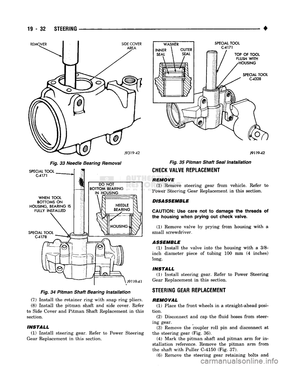 DODGE TRUCK 1993 Service Repair Manual
19
- 32
STEERING
REMOVER SIDE COVER
AREA
SPECIAL
TOOL
C-4171
J9319-42
Fig.
33
Needle Bearing Removal
SPECIAL
TOOL
C-4171
WHEN
TOOL
BOTTOMS
ON
HOUSING,
BEARING
IS
FUL DODGE TRUCK 1993 Service Repair Manual
19
- 32
STEERING
REMOVER SIDE COVER
AREA
SPECIAL
TOOL
C-4171
J9319-42
Fig.
33
Needle Bearing Removal
SPECIAL
TOOL
C-4171
WHEN
TOOL
BOTTOMS
ON
HOUSING,
BEARING
IS
FUL