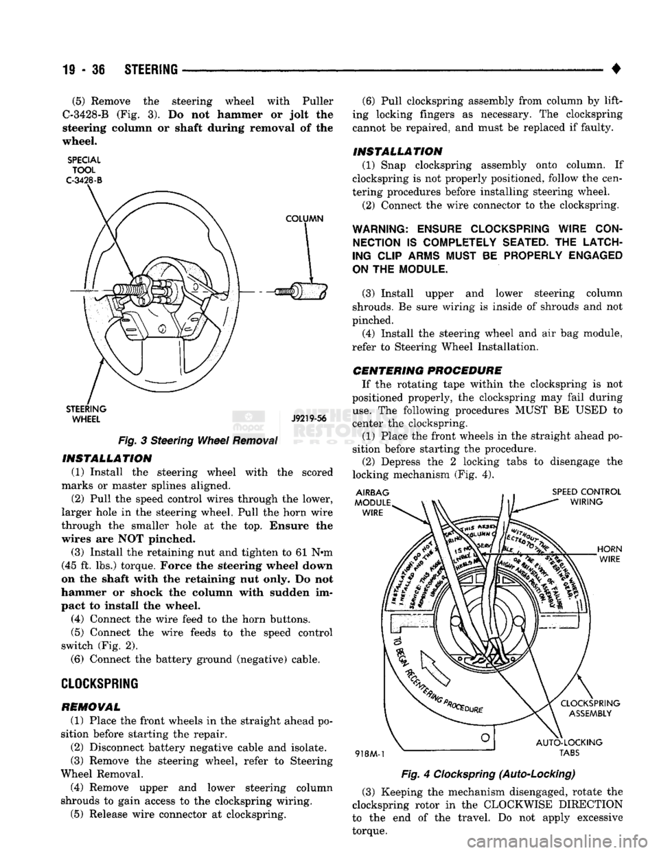 DODGE TRUCK 1993 Service Repair Manual
19-36 STEERING
• (5) Remove the steering wheel with Puller
C-3428-B (Fig. 3). Do not hammer or jolt the
steering column or shaft during removal of the
wheel.
SPECIAL TOOL
C-3428-B
STEERI DODGE TRUCK 1993 Service Repair Manual
19-36 STEERING
• (5) Remove the steering wheel with Puller
C-3428-B (Fig. 3). Do not hammer or jolt the
steering column or shaft during removal of the
wheel.
SPECIAL TOOL
C-3428-B
STEERI