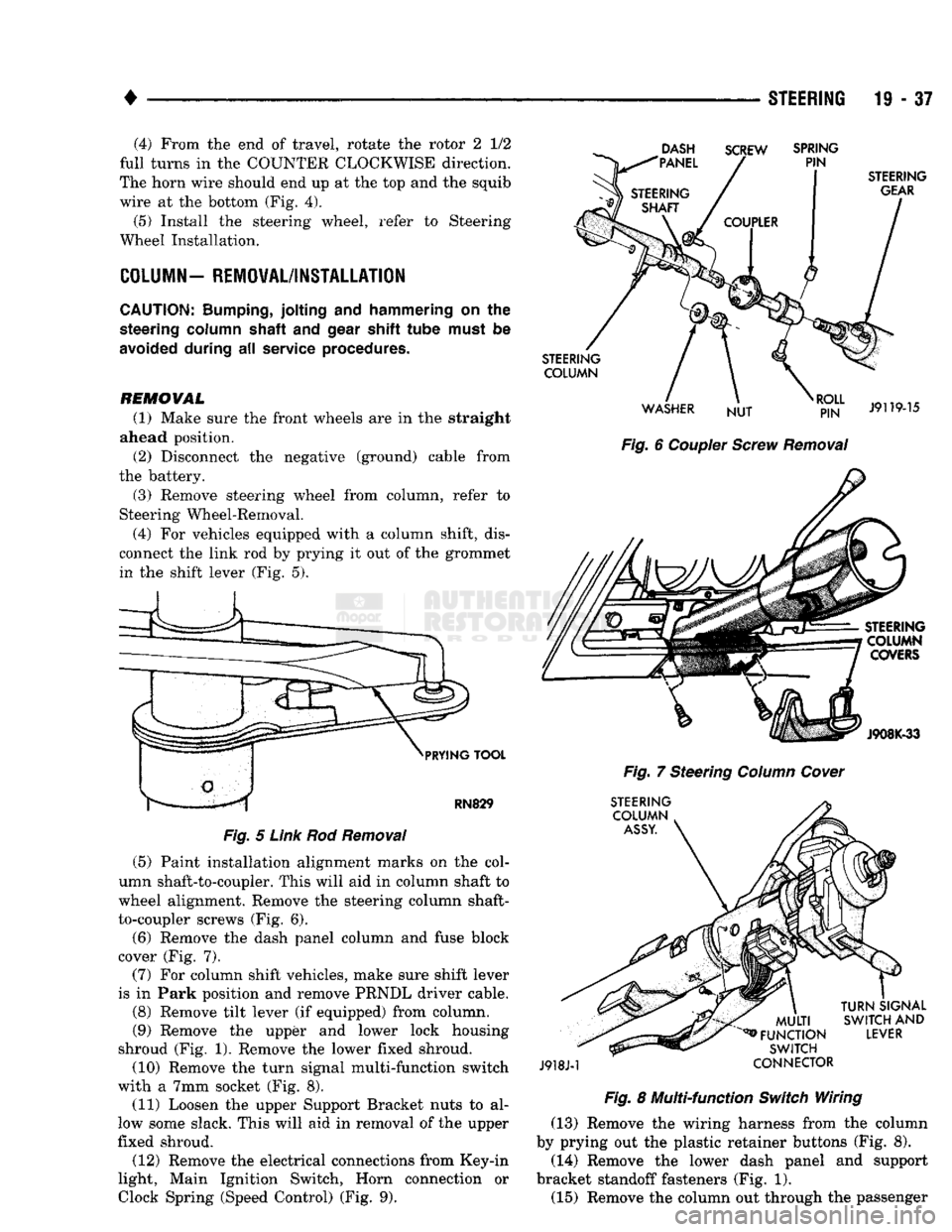DODGE TRUCK 1993 Service Repair Manual
•
STEERING
19 • 37 (4) From the end of travel, rotate the rotor 2 1/2
full turns in the COUNTER CLOCKWISE direction.
The horn wire should end up at the top and the squib
wire at the botto DODGE TRUCK 1993 Service Repair Manual
•
STEERING
19 • 37 (4) From the end of travel, rotate the rotor 2 1/2
full turns in the COUNTER CLOCKWISE direction.
The horn wire should end up at the top and the squib
wire at the botto