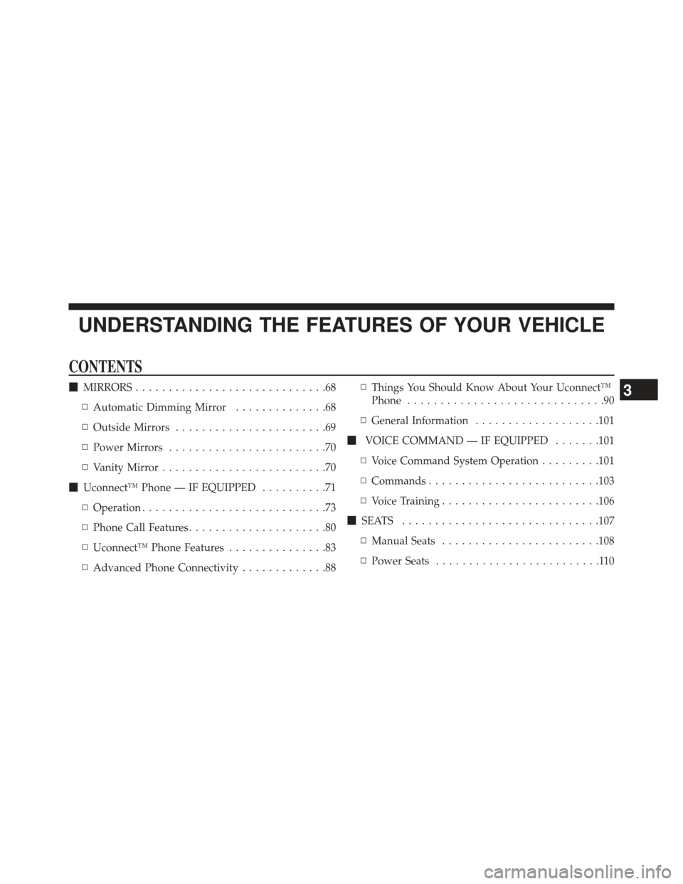 DODGE VIPER 2013 VX / 3.G Repair Manual UNDERSTANDING THE FEATURES OF YOUR VEHICLE
CONTENTS
MIRRORS .............................68
▫ Automatic Dimming Mirror ..............68
▫ Outside Mirrors .......................69
▫ Power Mirro