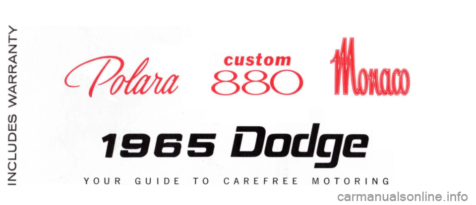 DODGE POLARA 1965 3.G Owners Manual >J-
Z
<l:
0:::
0:::
~
en
UJ
o
::>
...J
u
Z
custom
880
19S5 Dodge
YOUR GUIDE TO CAREFREE MOTORING DODGE POLARA 1965 3.G Owners Manual >J-
Z
<l:
0:::
0:::
~
en
UJ
o
::>
...J
u
Z
custom
880
19S5 Dodge
YOUR GUIDE TO CAREFREE MOTORING