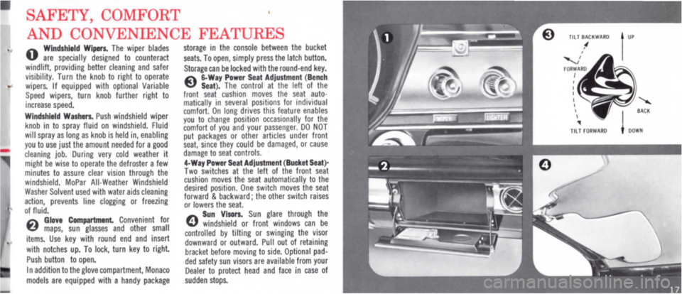 DODGE POLARA 1965 3.G Owners Manual SAFETY, COMFORT
AND CONVENIENCE FEATURES
O Windshield Wipers. The wiper blades are specially designed to counteract windlift, providing better cleaning and safer visibility. Turn the knob to right DODGE POLARA 1965 3.G Owners Manual SAFETY, COMFORT
AND CONVENIENCE FEATURES
O Windshield Wipers. The wiper blades are specially designed to counteract windlift, providing better cleaning and safer visibility. Turn the knob to right