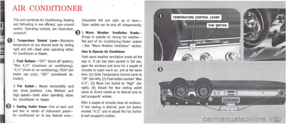 DODGE POLARA 1965 3.G Owners Manual AIR CONDITIONER
This unit combines Air Conditioning, Heating Adjustable left and right, up or down-
and Defrosting in one efficient, year -around Outer outlets can be shut off independently. system. DODGE POLARA 1965 3.G Owners Manual AIR CONDITIONER
This unit combines Air Conditioning, Heating Adjustable left and right, up or down-
and Defrosting in one efficient, year -around Outer outlets can be shut off independently. system.
