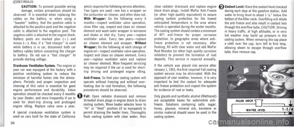 DODGE POLARA 1965 3.G Owners Guide (CONTINUlU)
CAUTION: To prevent possible wiring damage, certain precautions should be observed: It IS essential when replacing the cables on the battery, or when uSing a "booster" battery, thai the p DODGE POLARA 1965 3.G Owners Guide (CONTINUlU)
CAUTION: To prevent possible wiring damage, certain precautions should be observed: It IS essential when replacing the cables on the battery, or when uSing a "booster" battery, thai the p