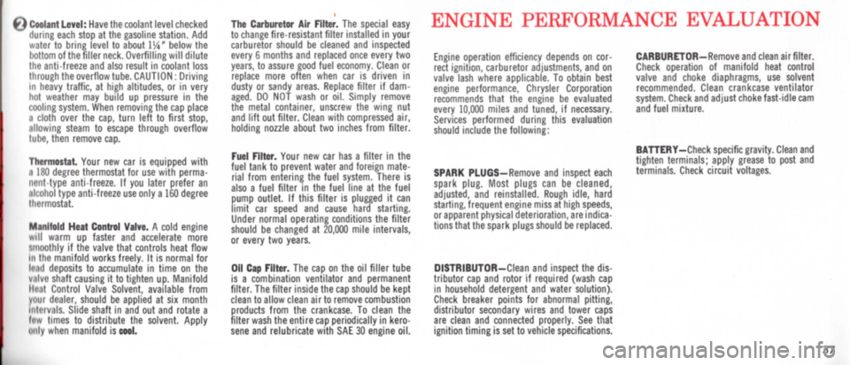 DODGE POLARA 1965 3.G Owners Manual E) Coolant Level: Have the coolant level checked during each stop at the gasoline station. Add water to bring level to about 11,4 below the bottom of the filler neck. Overfilling will dilute the anti DODGE POLARA 1965 3.G Owners Manual E) Coolant Level: Have the coolant level checked during each stop at the gasoline station. Add water to bring level to about 11,4 below the bottom of the filler neck. Overfilling will dilute the anti