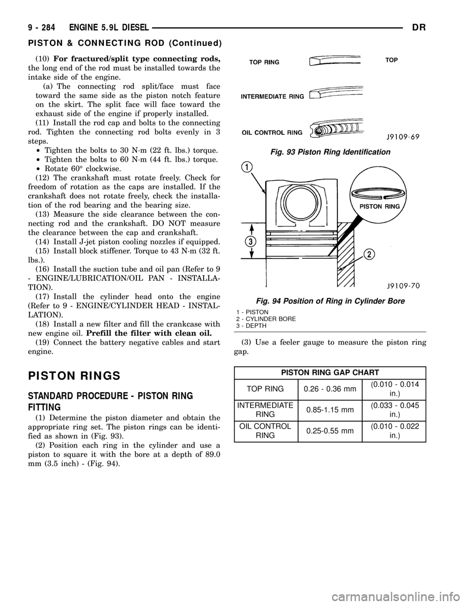 DODGE RAM 1500 1998 2.G Workshop Manual (10)For fractured/split type connecting rods,
the long end of the rod must be installed towards the
intake side of the engine.
(a) The connecting rod split/face must face
toward the same side as the p DODGE RAM 1500 1998 2.G Workshop Manual (10)For fractured/split type connecting rods,
the long end of the rod must be installed towards the
intake side of the engine.
(a) The connecting rod split/face must face
toward the same side as the p