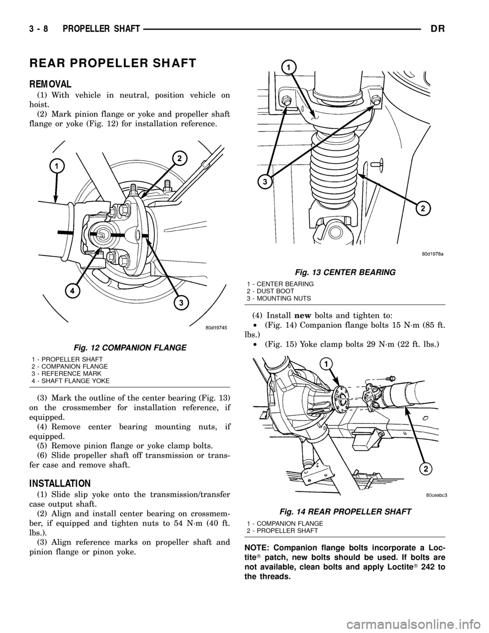 DODGE RAM 1500 1998 2.G Workshop Manual REAR PROPELLER SHAFT
REMOVAL
(1) With vehicle in neutral, position vehicle on
hoist.
(2) Mark pinion flange or yoke and propeller shaft
flange or yoke (Fig. 12) for installation reference.
(3) Mark th