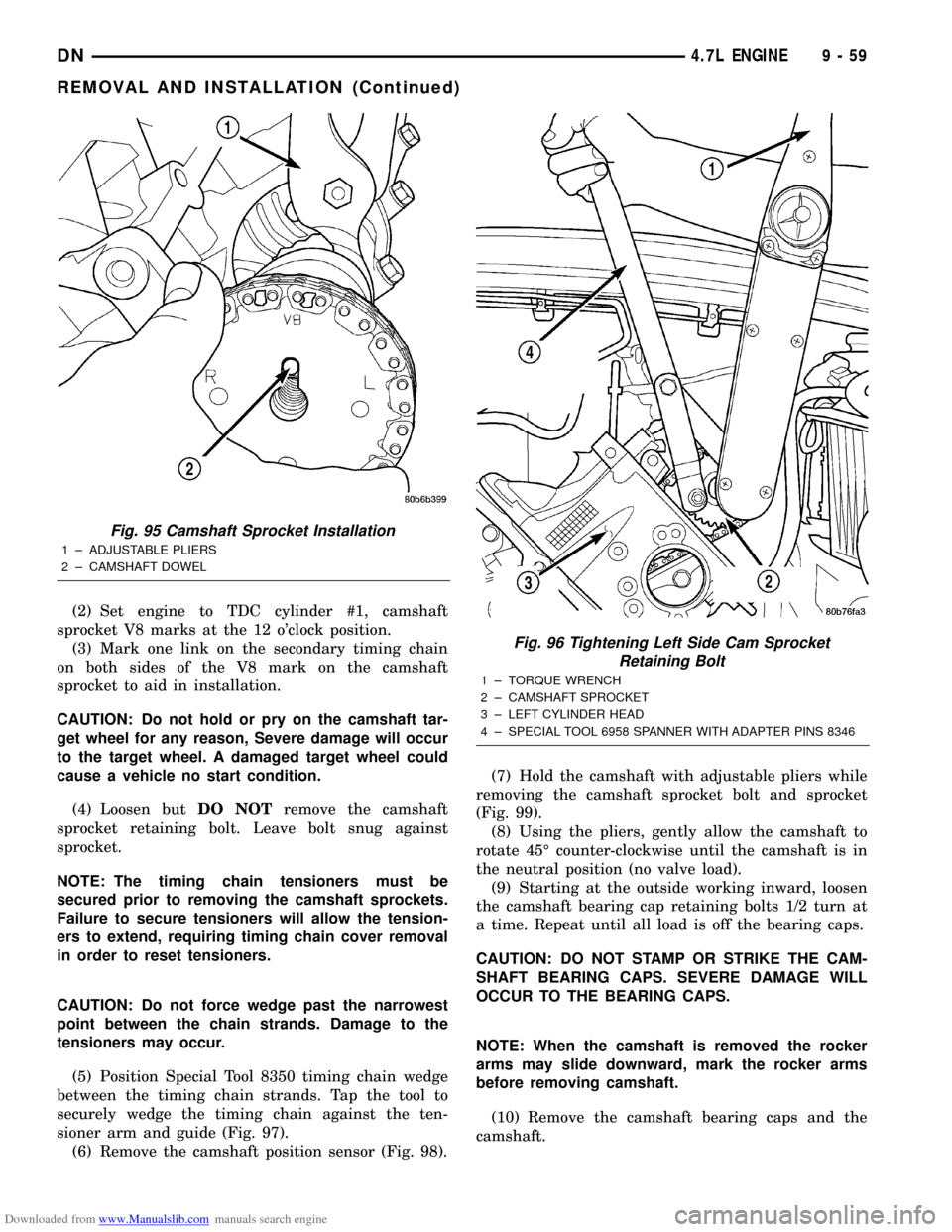 DODGE DURANGO 1997 1.G Repair Manual Downloaded from www.Manualslib.com manuals search engine (2) Set engine to TDC cylinder #1, camshaft
sprocket V8 marks at the 12 oclock position.
(3) Mark one link on the secondary timing chain
on bo