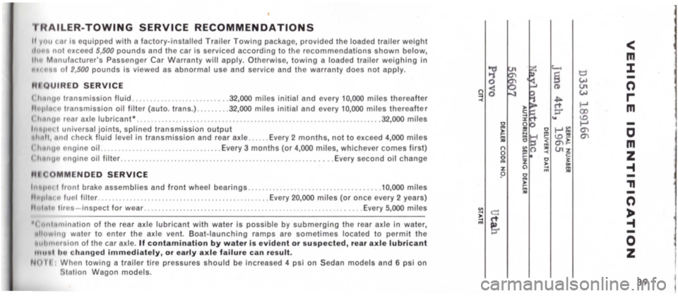 DODGE MONACO 1965 1.G Service Manual RAILER-TOWING SERVIICE RECOMMENDATIONS 
II y"1I  C r Is equipped with a factory-installed Trailer Towing package,  provided  the loaded  trailer weight ,10.. not exceed 5,500 pounds and  the car is se