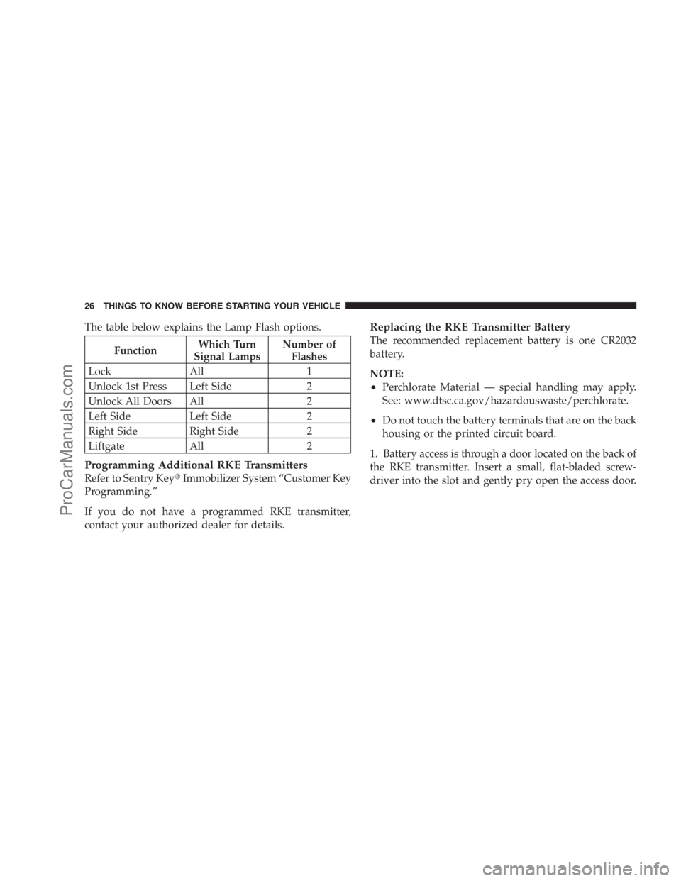 DODGE CARAVAN 2009 Owners Manual The table below explains the Lamp Flash options.
FunctionWhich Turn
Signal LampsNumber of
Flashes
Lock All 1
Unlock 1st Press Left Side 2
Unlock All Doors All 2
Left Side Left Side 2
Right Side Right DODGE CARAVAN 2009 Owners Manual The table below explains the Lamp Flash options.
FunctionWhich Turn
Signal LampsNumber of
Flashes
Lock All 1
Unlock 1st Press Left Side 2
Unlock All Doors All 2
Left Side Left Side 2
Right Side Right
