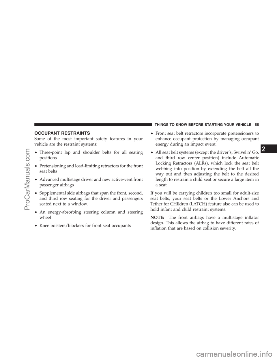 DODGE CARAVAN 2009  Owners Manual OCCUPANT RESTRAINTS
Some of the most important safety features in your
vehicle are the restraint systems:
•Three-point lap and shoulder belts for all seating
positions
•Pretensioning and load-limi